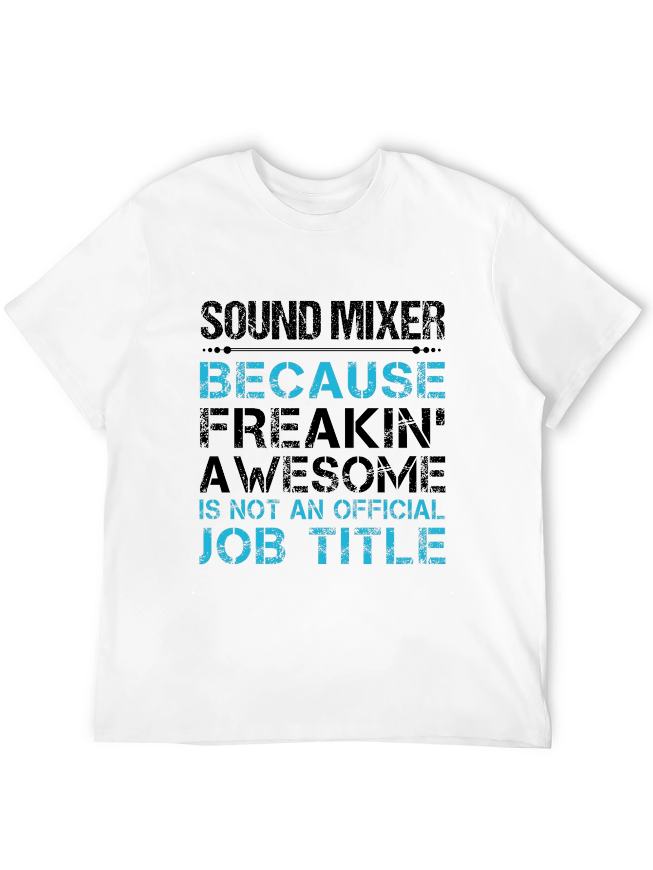 Sound Mixer Because Freakin Awesome Job T-Shirt
