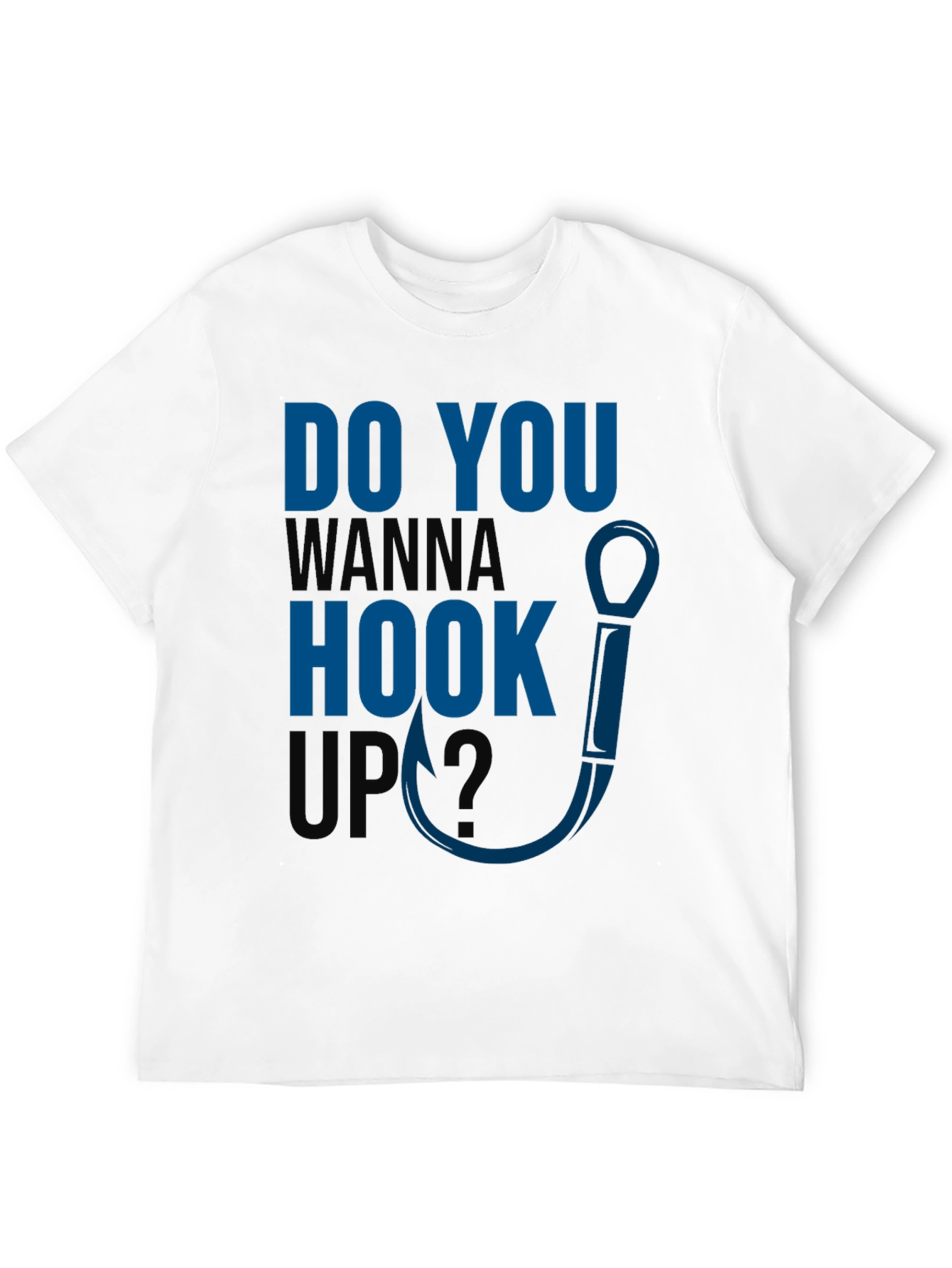 Do You Wanna Hook Up? Graphic T-Shirt