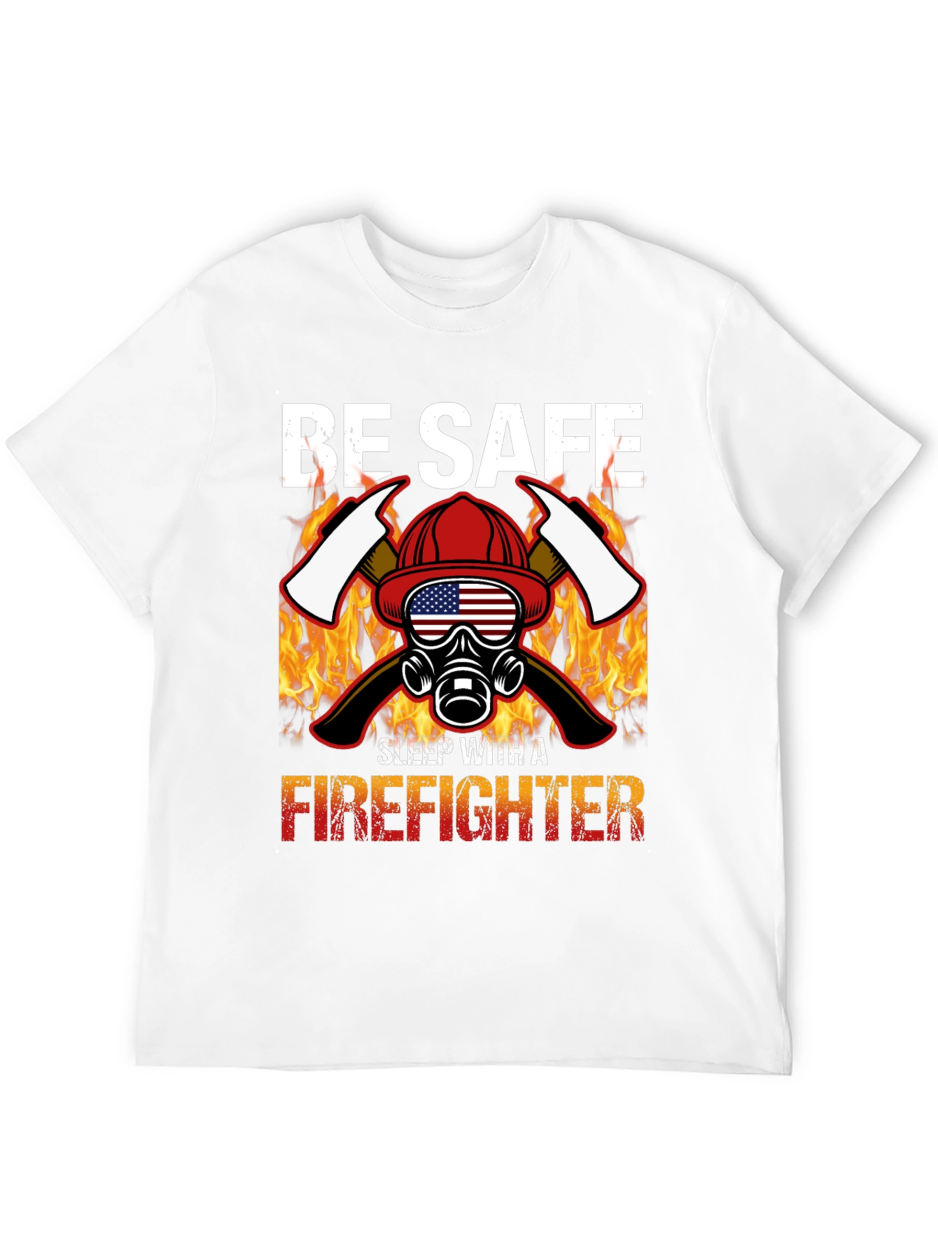 Be Safe Sleep With A Firefighter Black T-Shirt