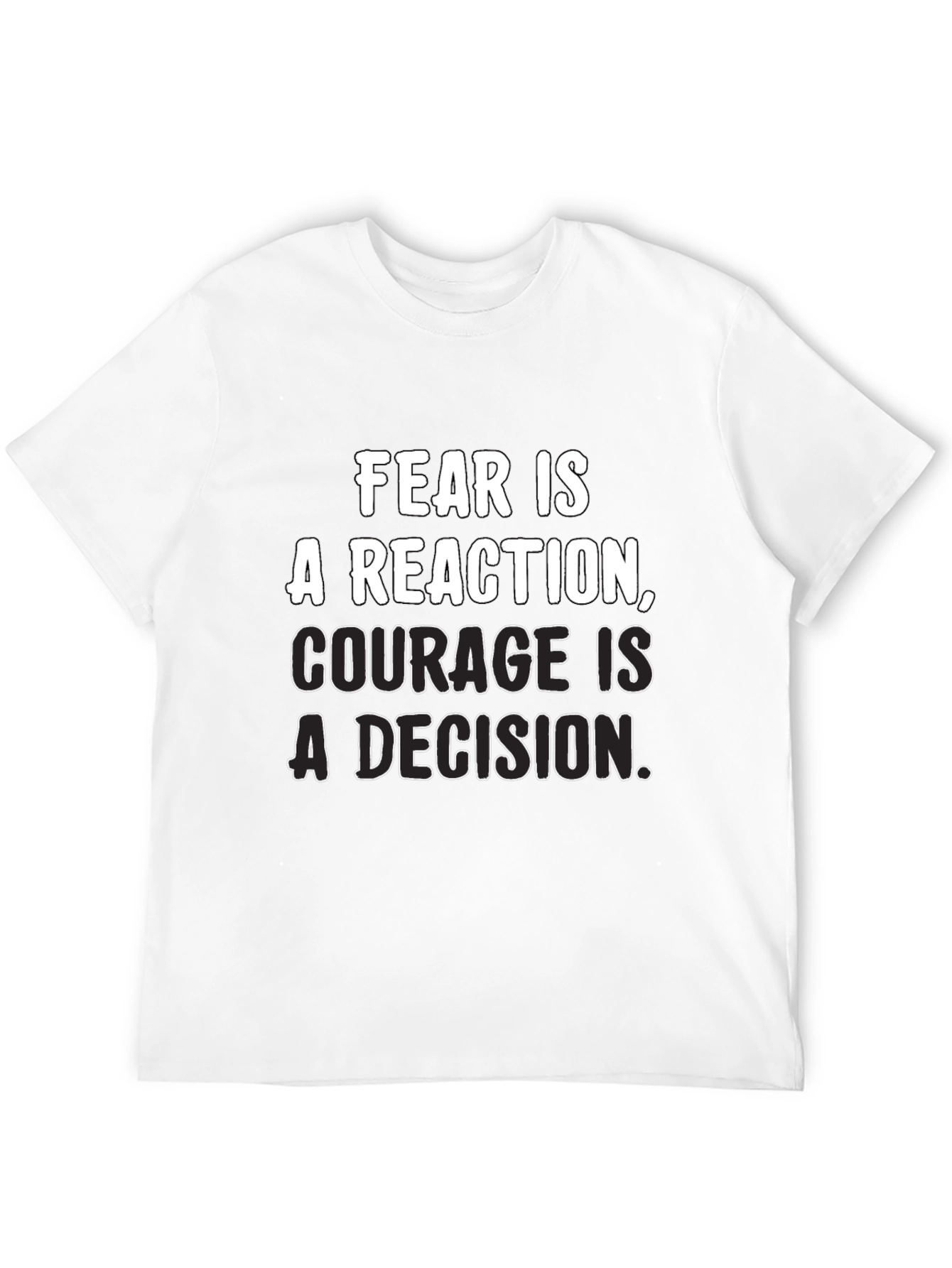 Inspirational Quote T-Shirt: Fear vs. Courage