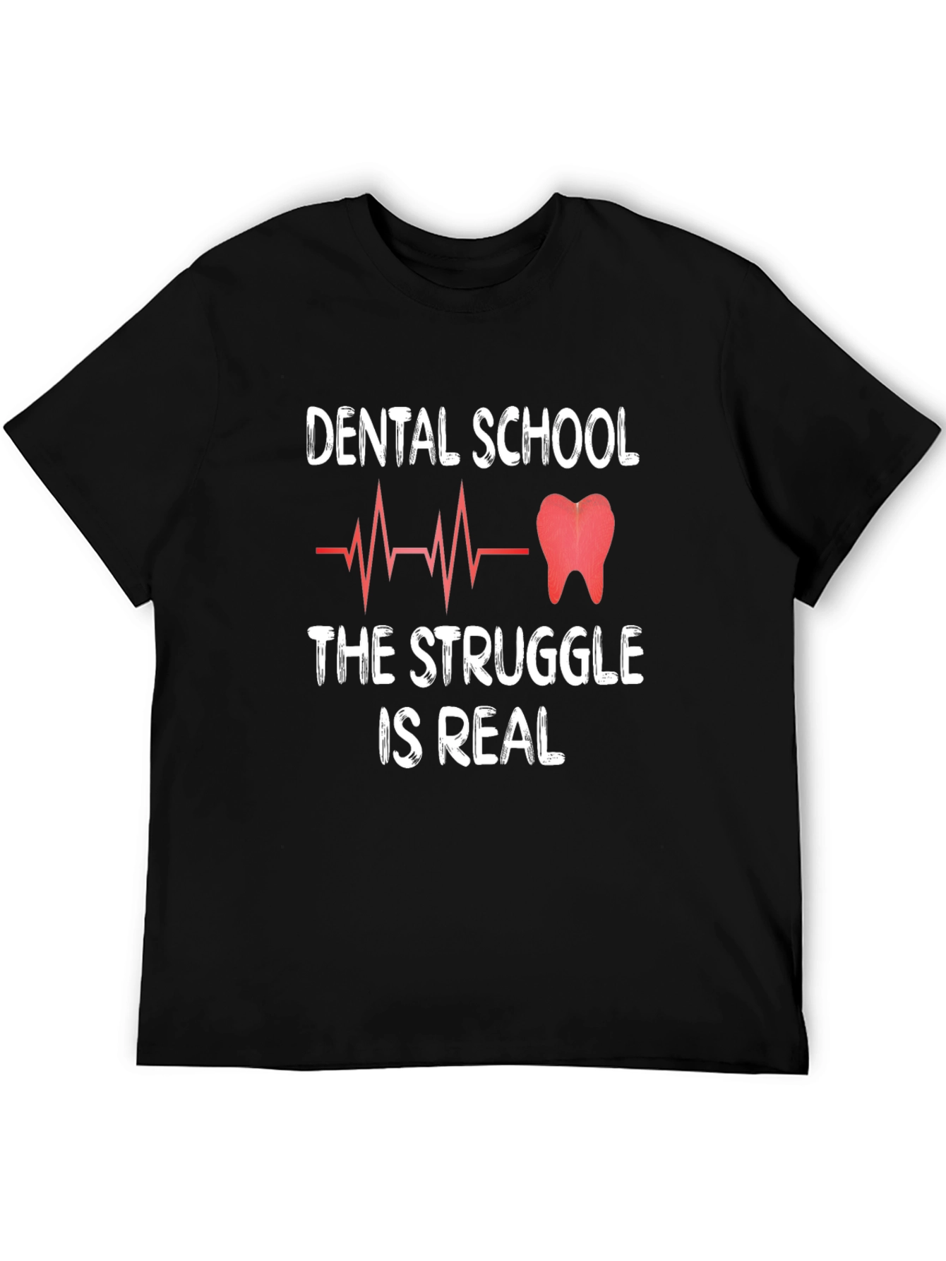Dental School The Struggle Is Real Black T-Shirt