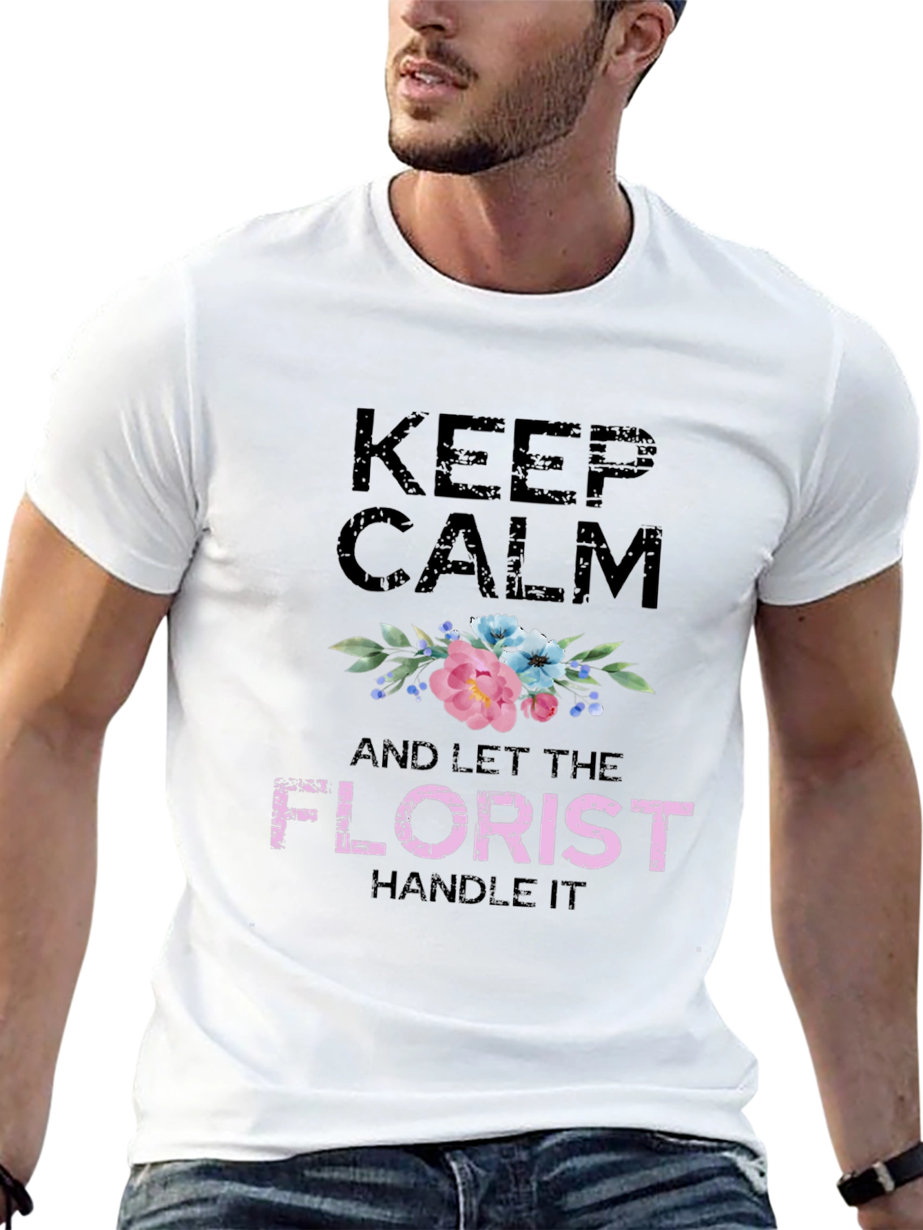 Keep Calm Florist T-Shirt Floral Design