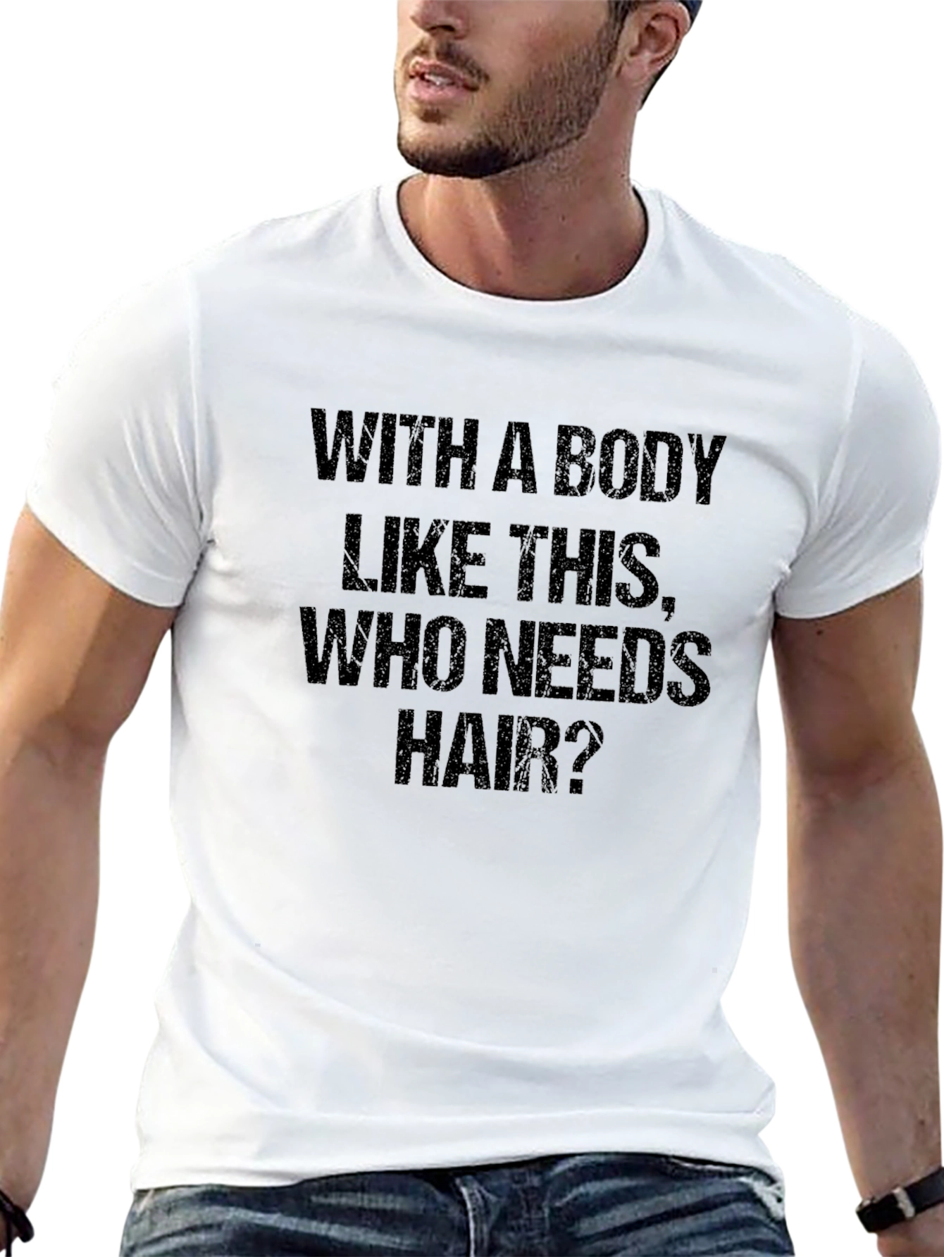 Funny Bald Man T-Shirt: With a Body Like This
