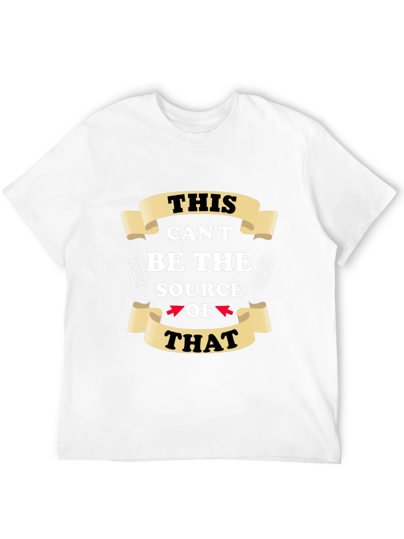 Funny This Cant Be The Source Graphic T-Shirt