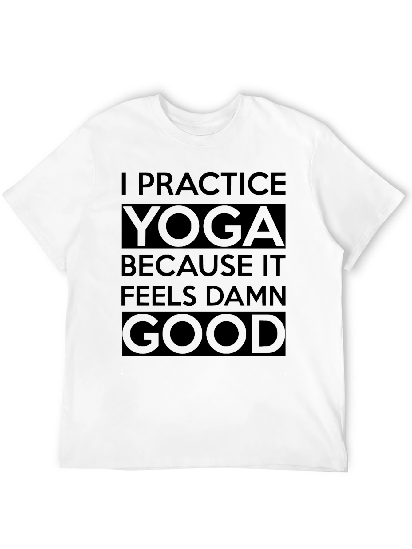 Yoga Practice T-Shirt - Feels Damn Good