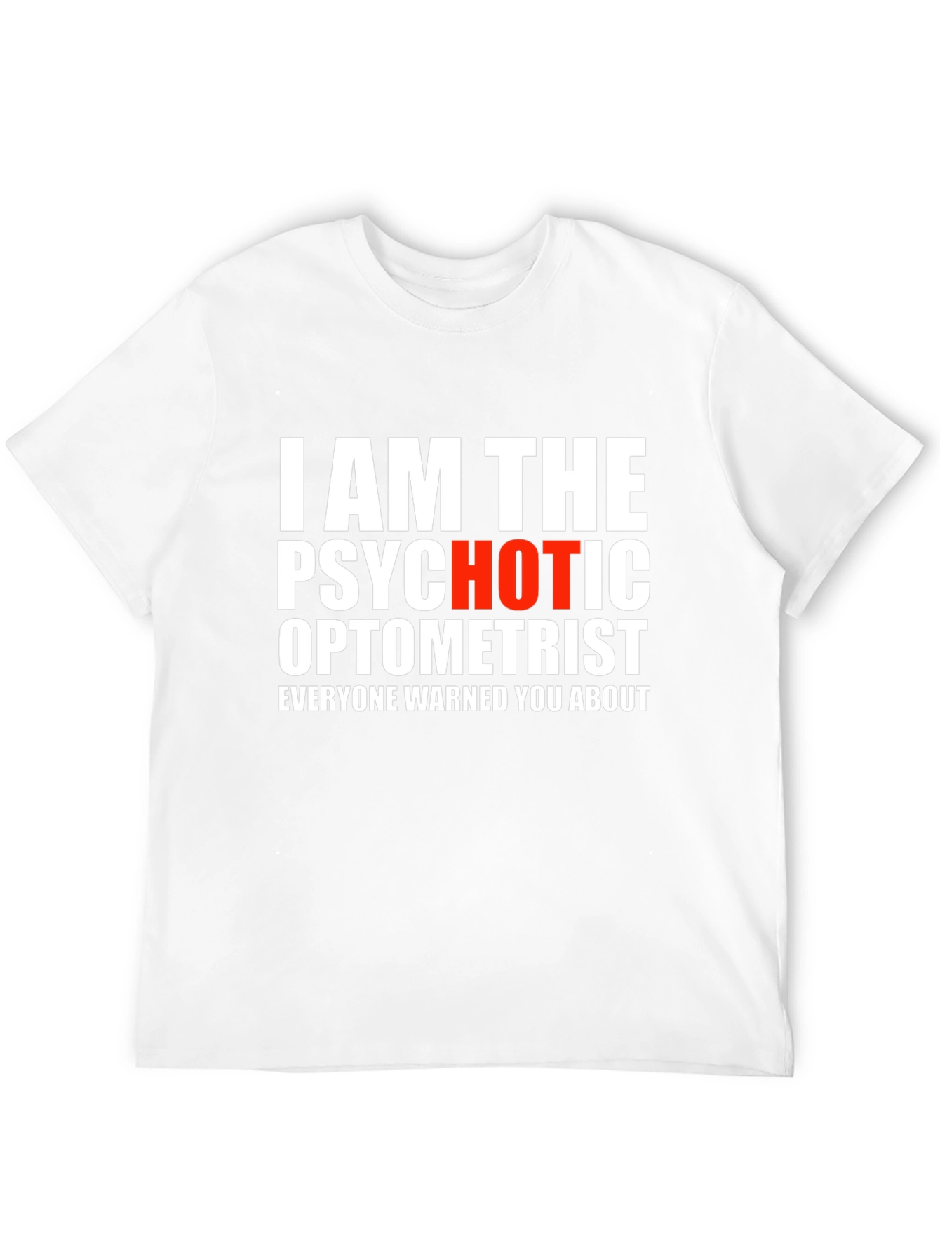 Psychotic Optometrist Graphic Tee - Funny Slogan Shirt