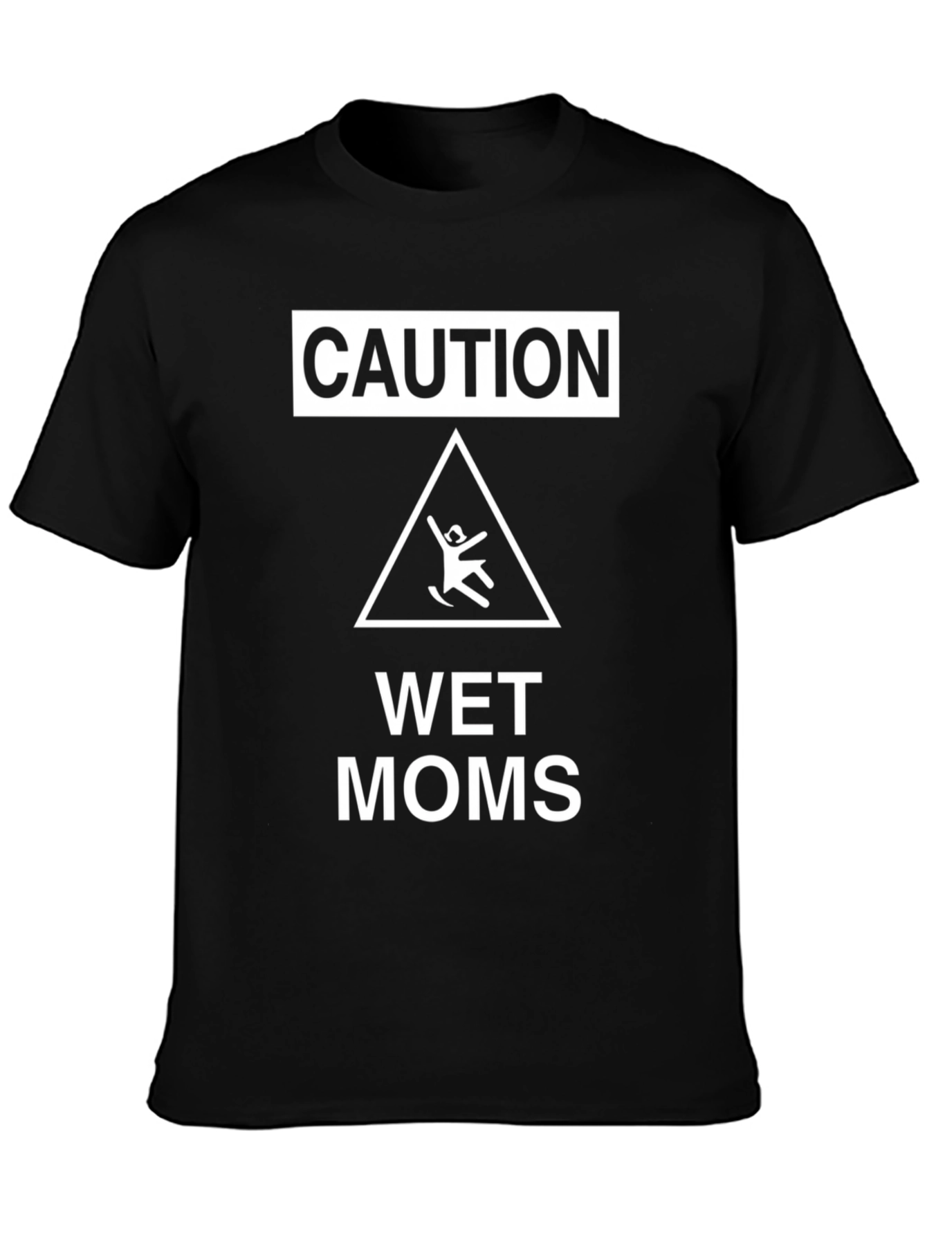 Caution Wet Moms Funny T-Shirt