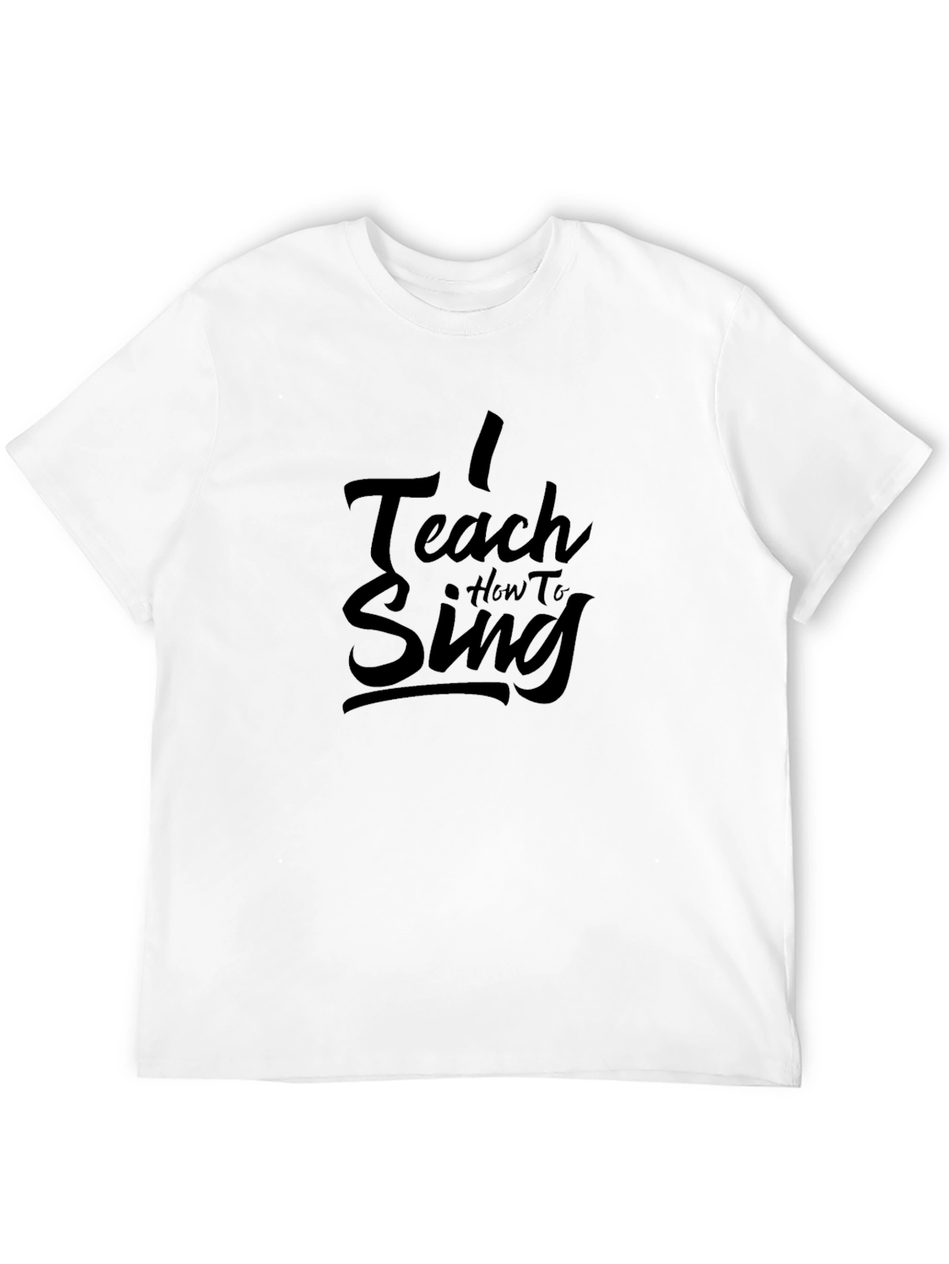 I Teach How To Sing Black T-Shirt