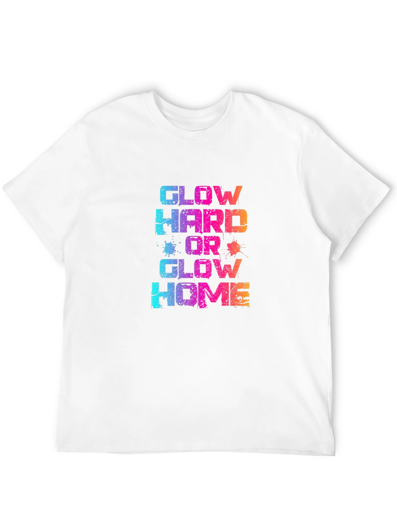 Glow Hard or Glow Home T-Shirt