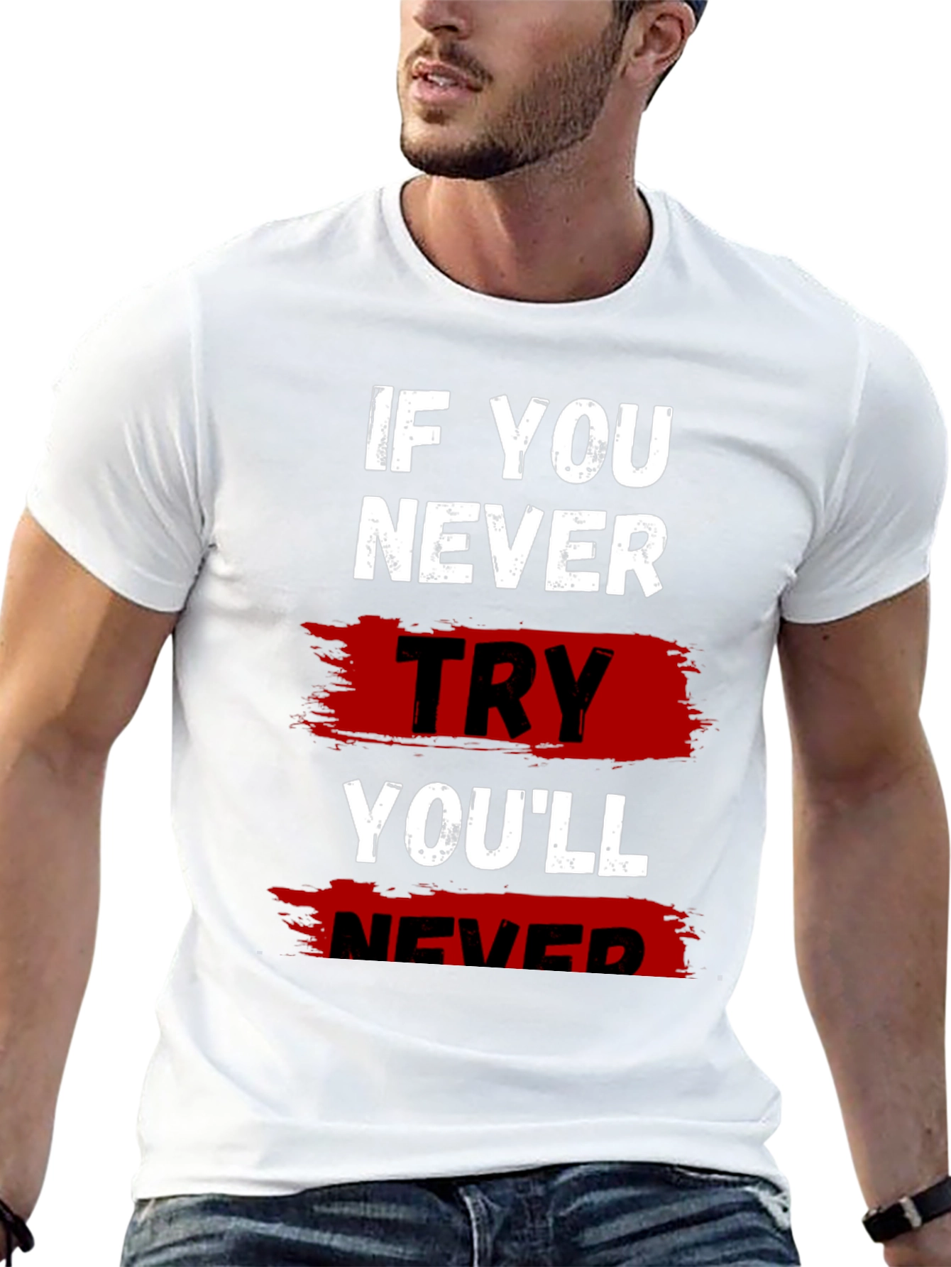If You Never Try Graphic T-Shirt