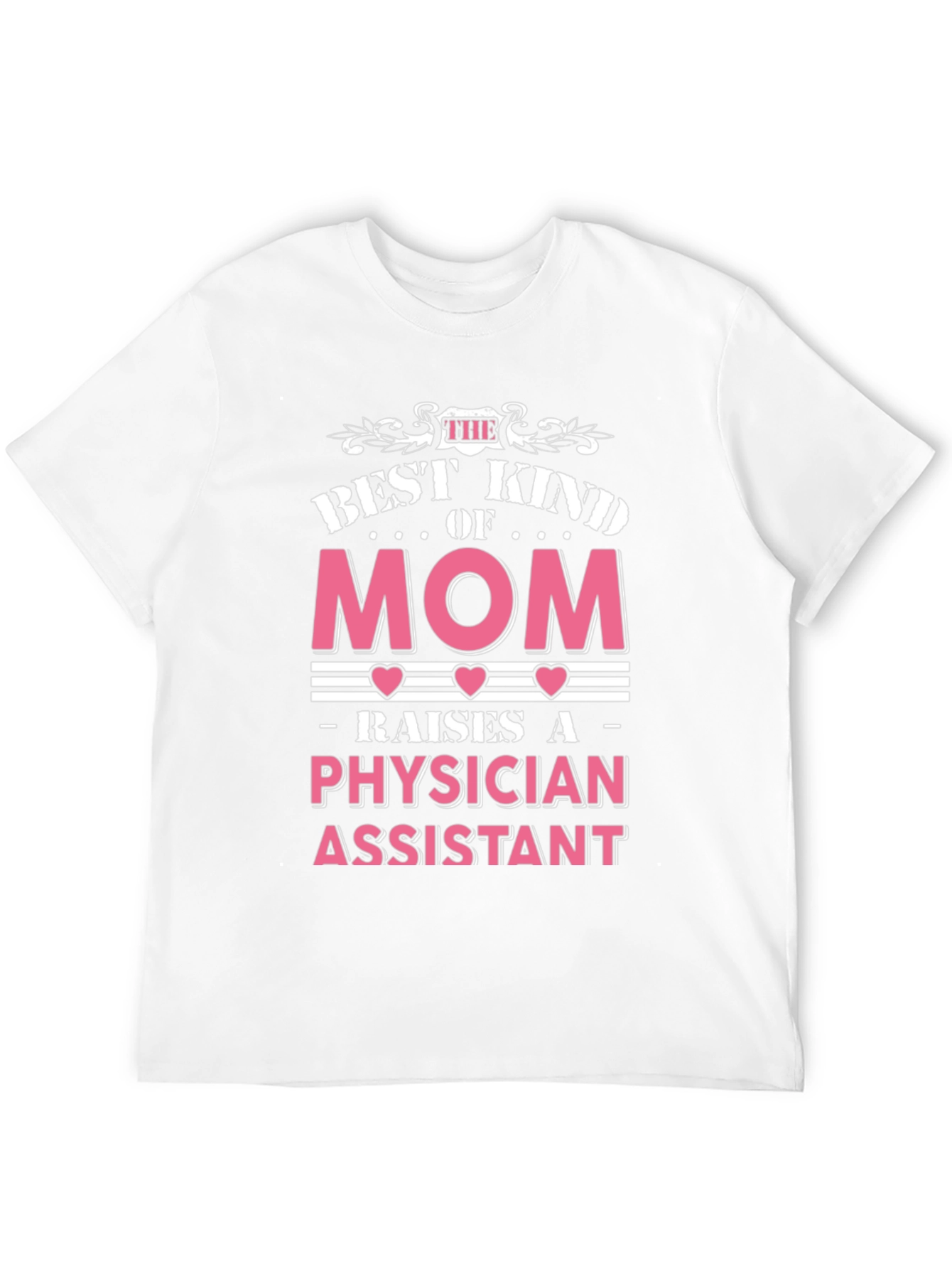 Best Kind of Mom - Physician Assistant T-Shirt