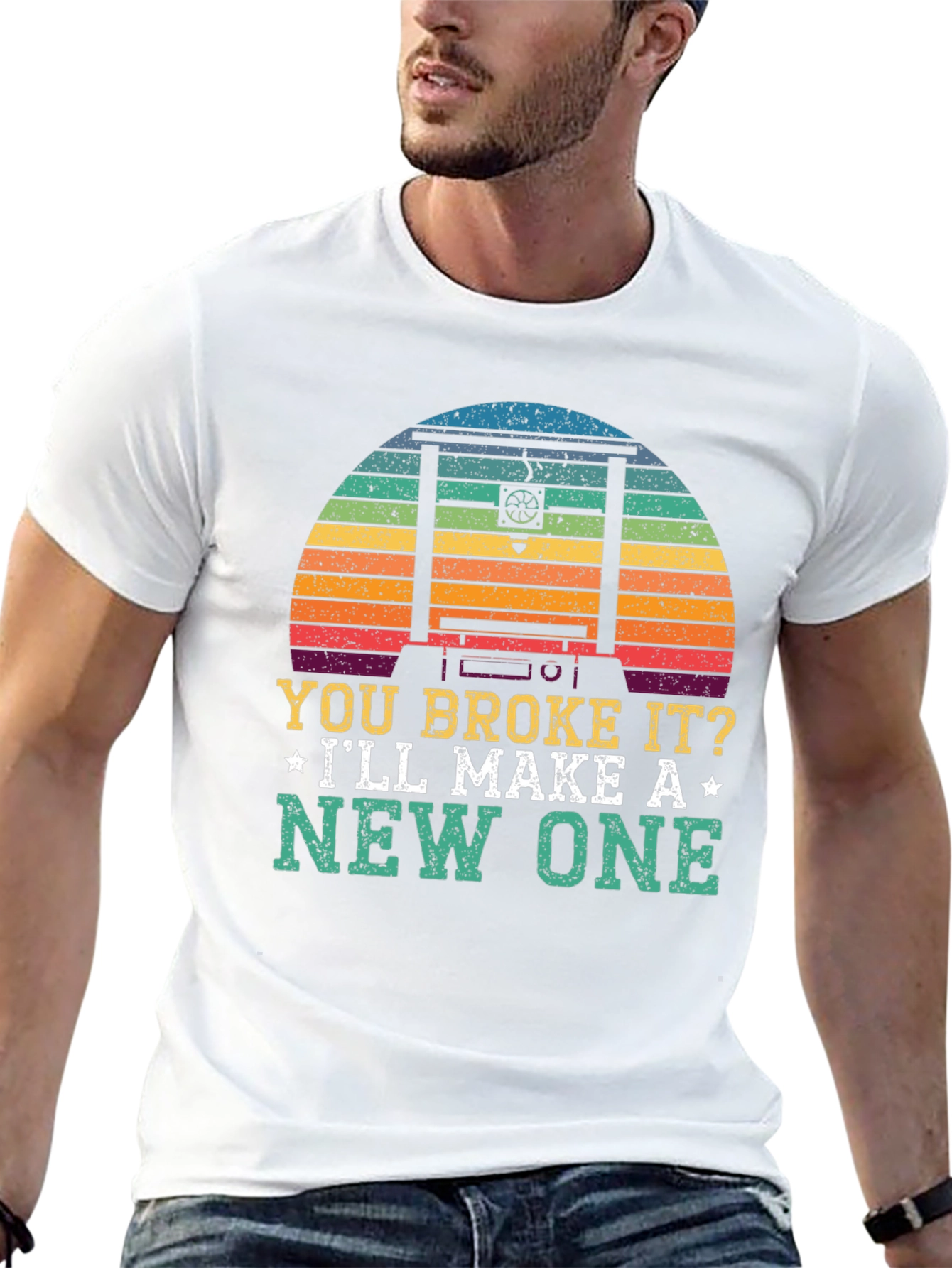 You Broke It? Ill Make A New One T-Shirt