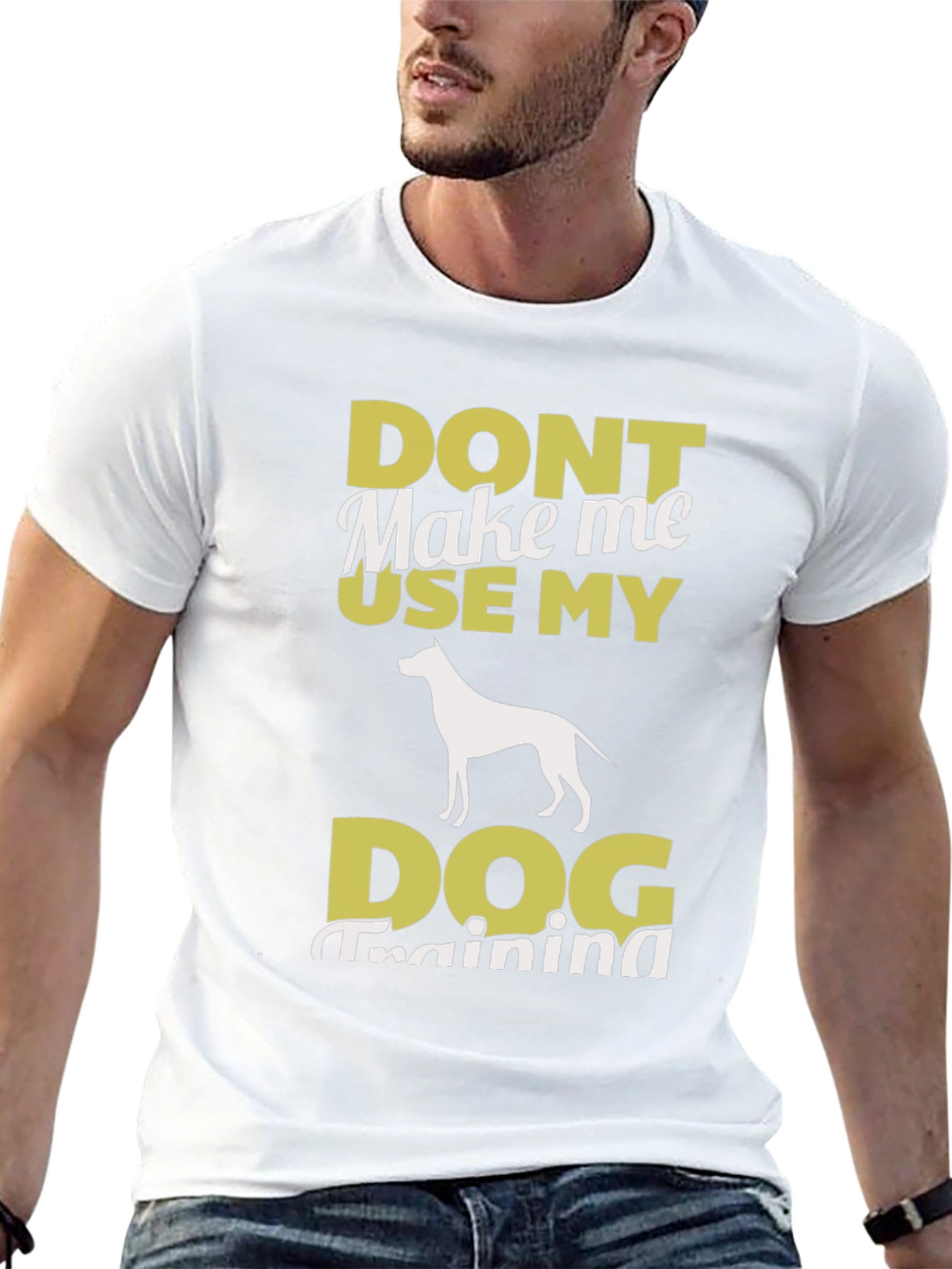 Don’t Make Me Use My Dog Training T-Shirt – Funny Dog Lover Tee