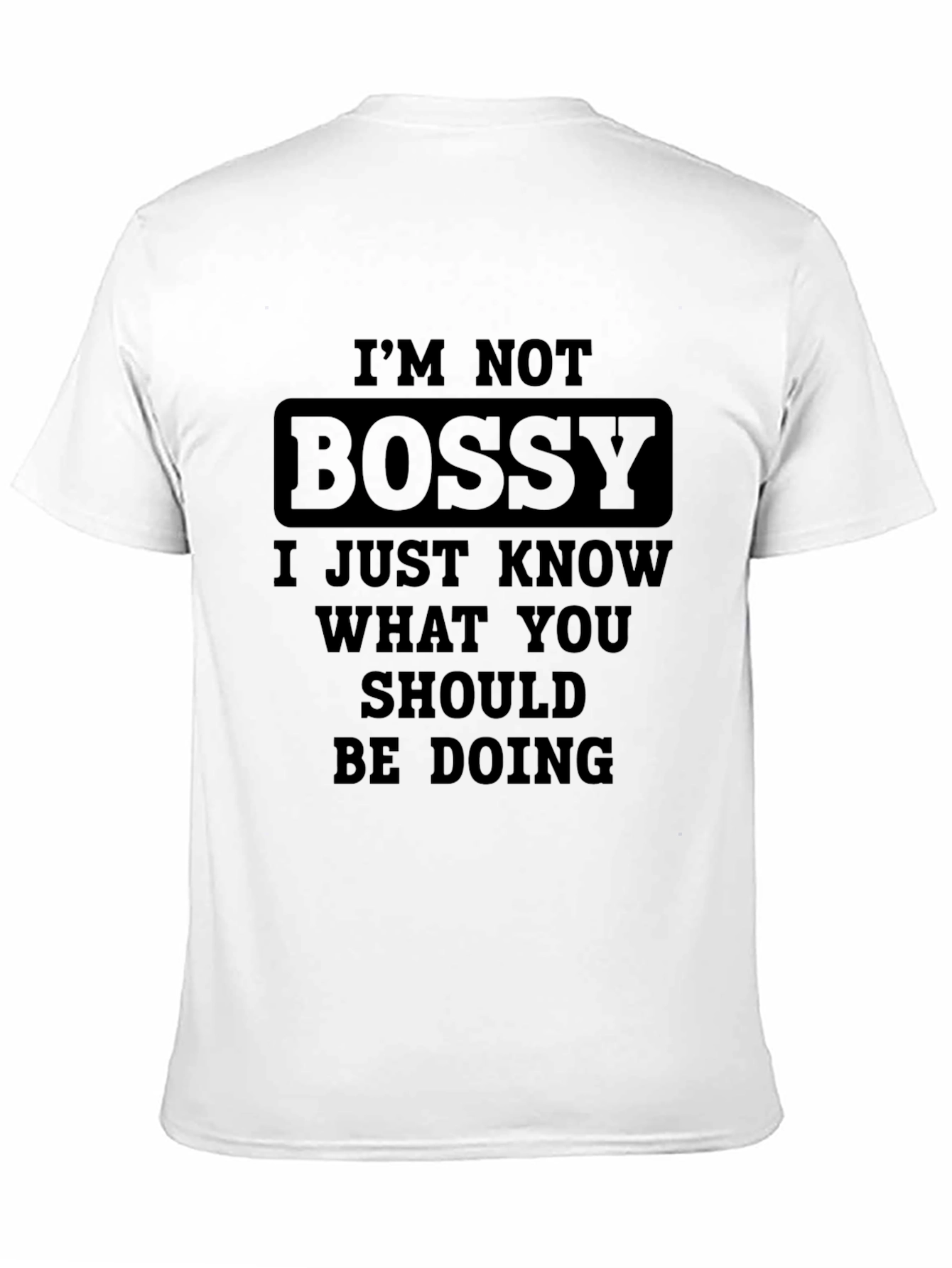 Im Not Bossy T-Shirt Funny Slogan Tee