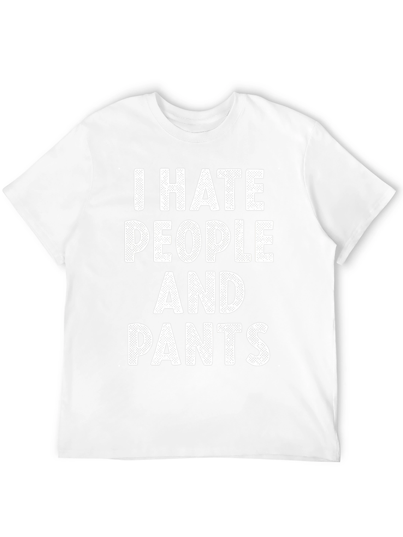 I Hate People And Pants Graphic T-Shirt
