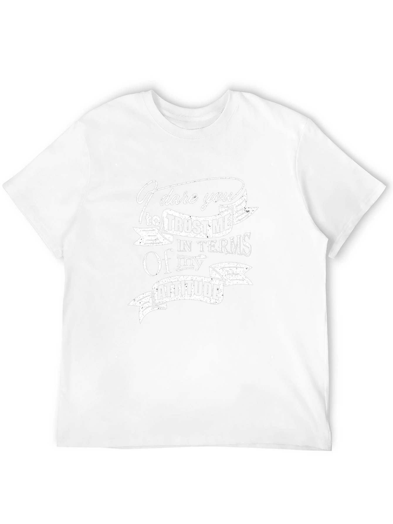 Dare You Trust Me T-Shirt - Funny Attitude Tee