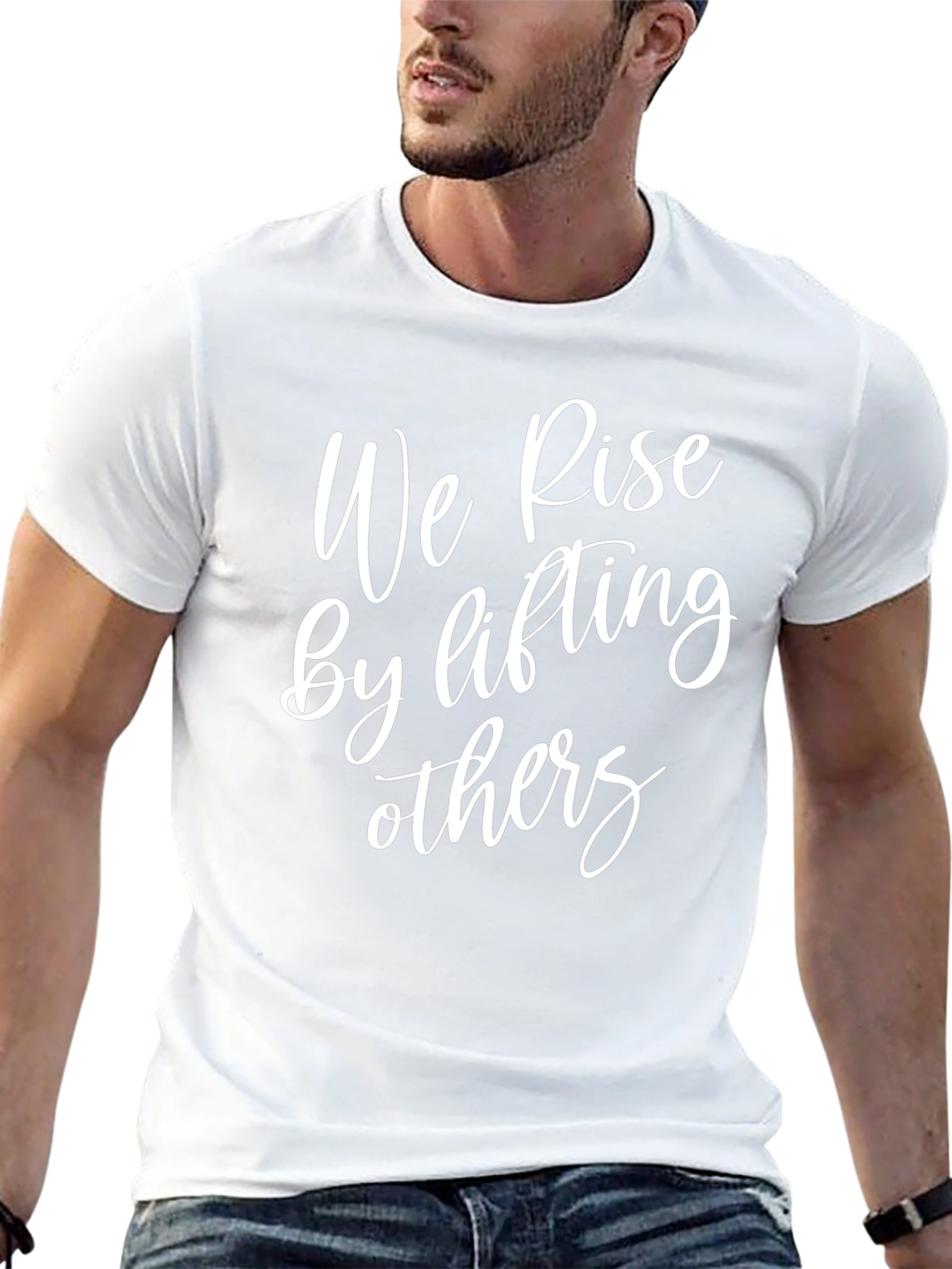 Inspirational T-Shirt - We Rise By Lifting Others