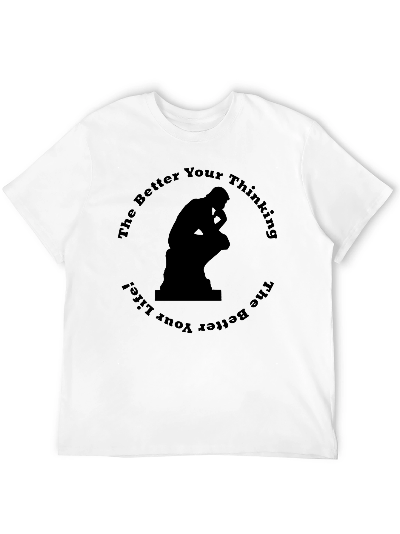 The Thinker T-Shirt - Better Thinking Better Life!