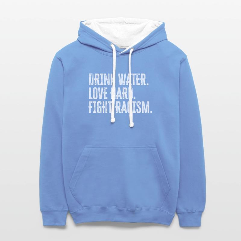 Drink Water Love Hard Fight Racism Anti-Racism