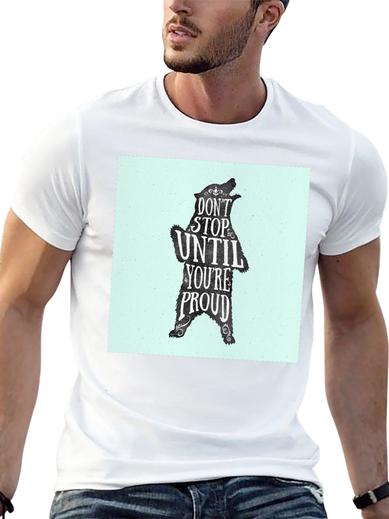 Motivational Bear Graphic Tee - Dont Stop Until Proud!