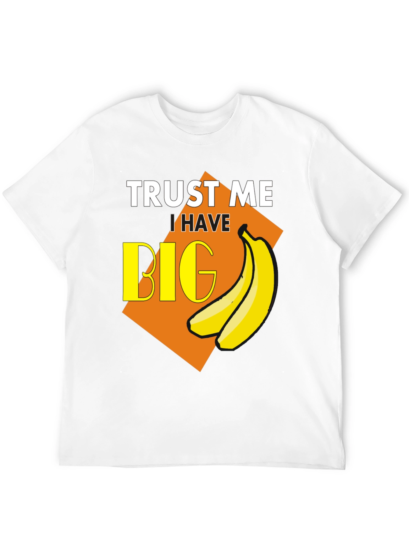 Trust Me I Have Big Bananas T-Shirt