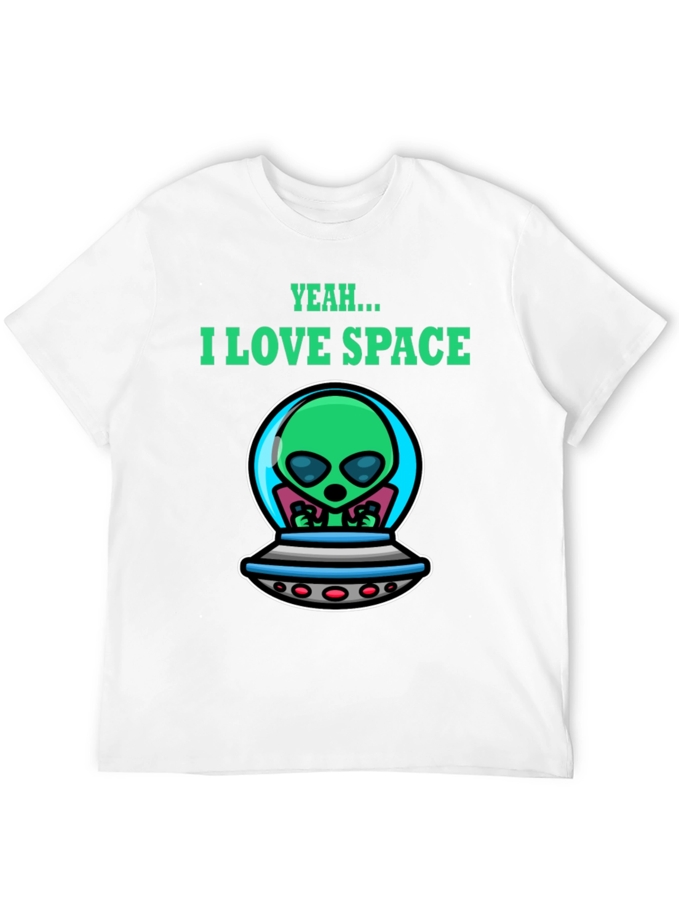 Yeah...I Love Space Alien Graphic T-Shirt