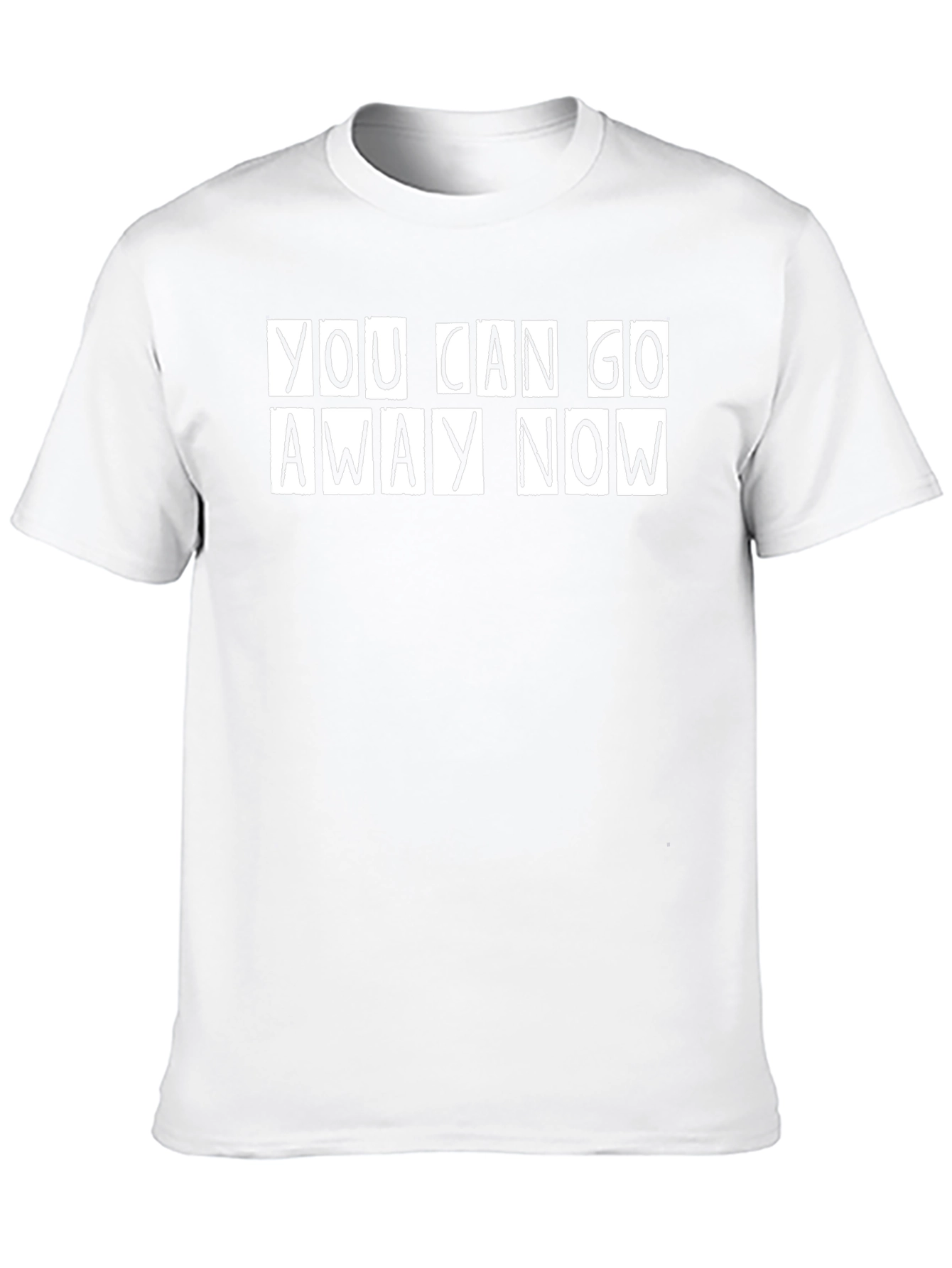 You Can Go Away Now Graphic Tee
