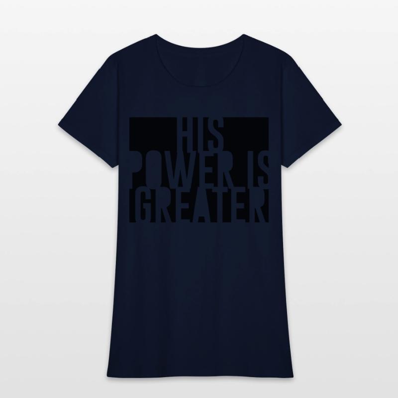 His Power Is Greater Christian T-Shirt |