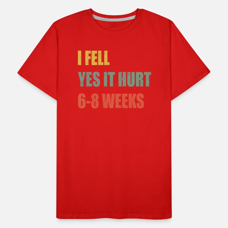 I Fell Yes It Hurt 6-8 Weeks - Broken Bone