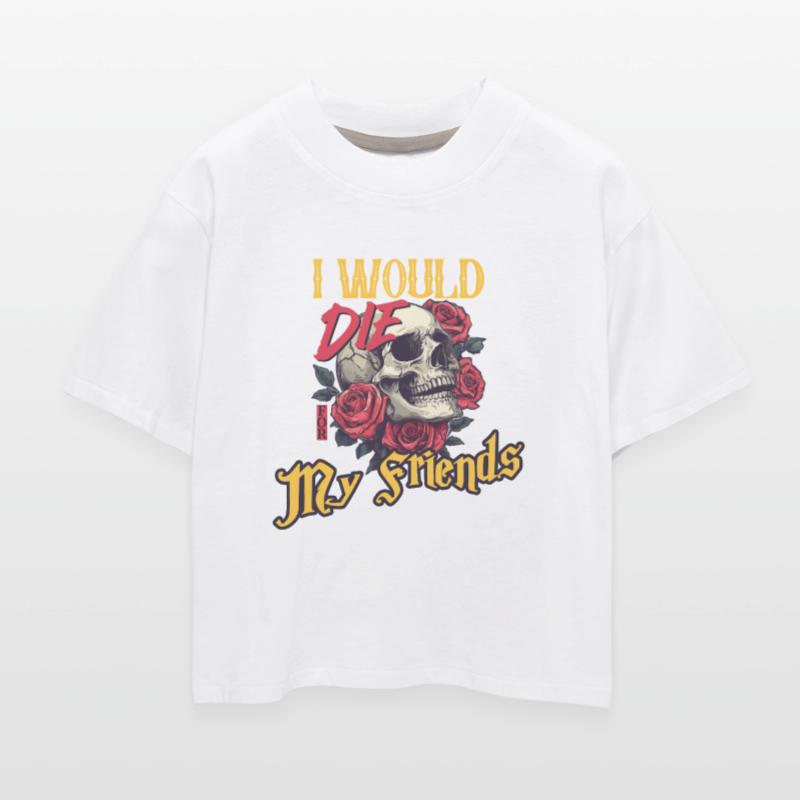 I Would Die For My Friends skull Roses Art