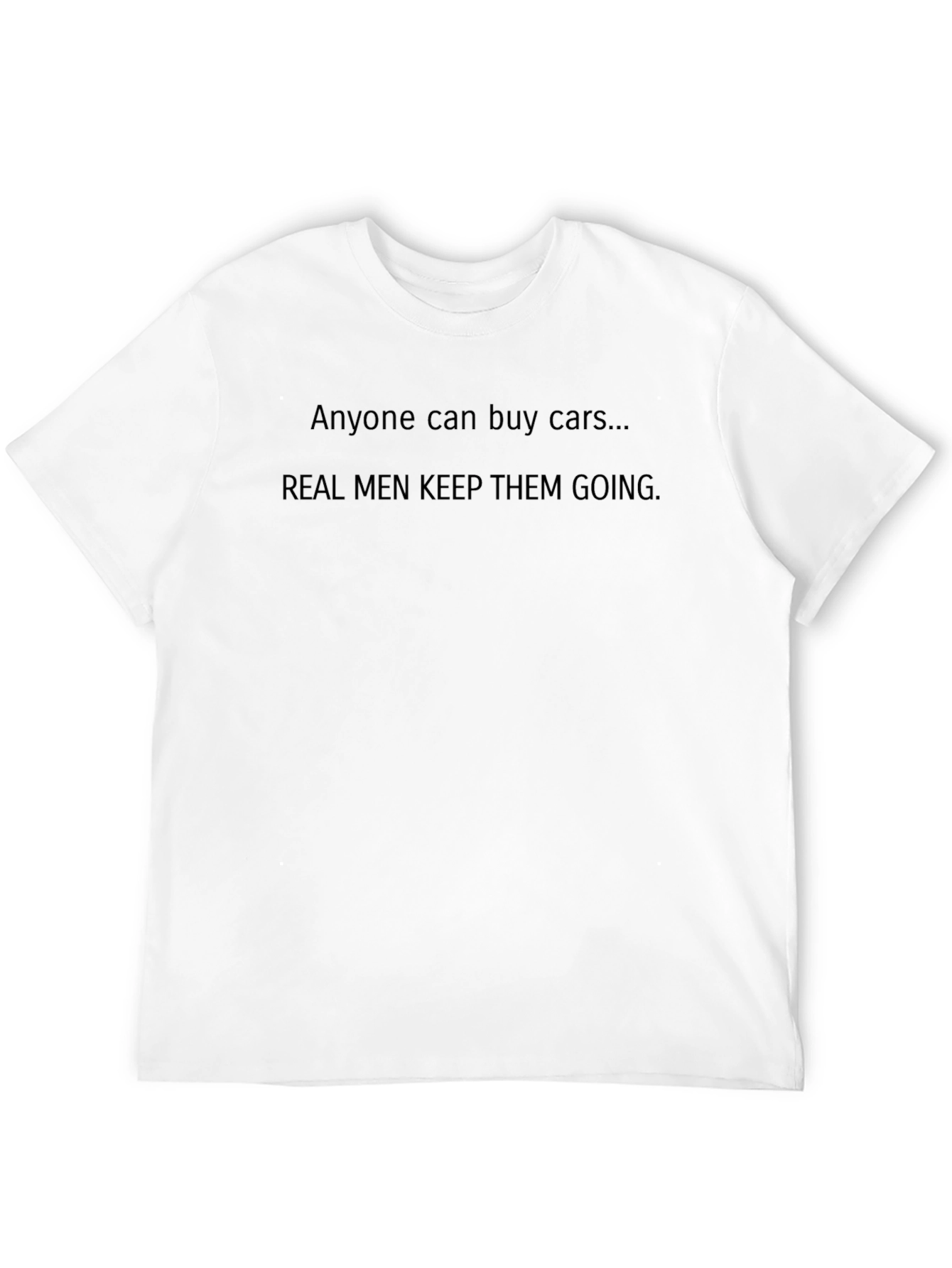 Real Men Keep Cars Going T-Shirt