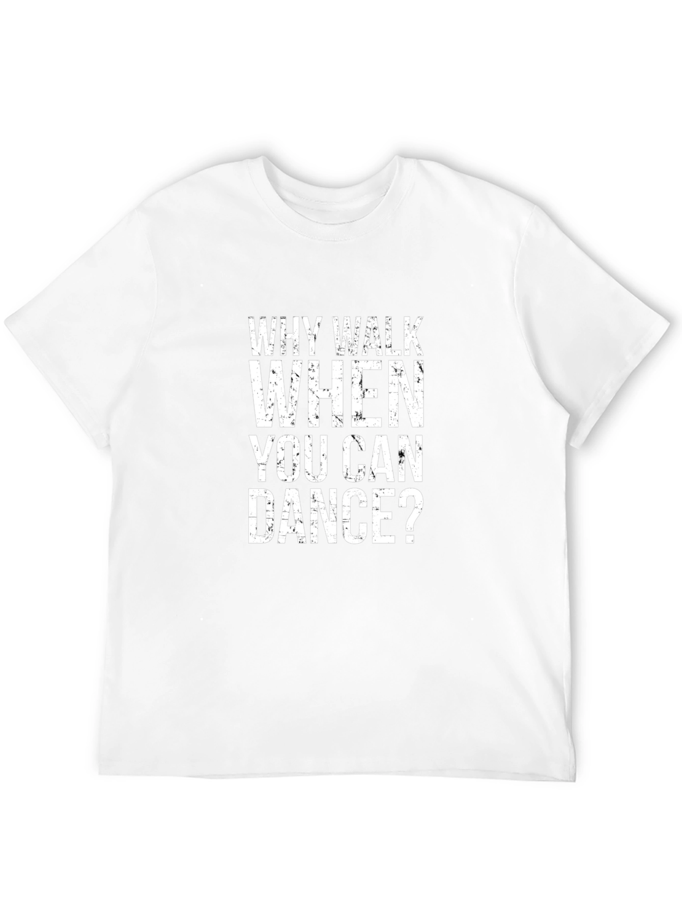 Why Walk When You Can Dance? Black T-Shirt