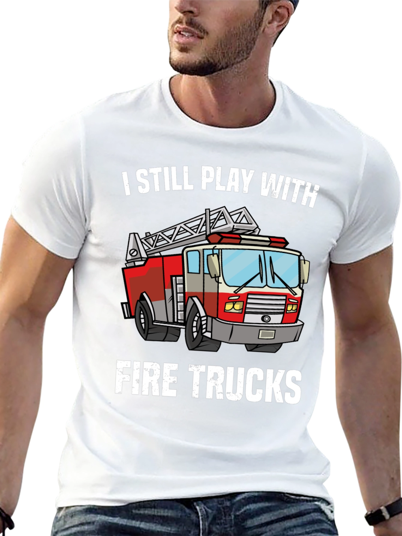I Still Play With Fire Trucks T-Shirt