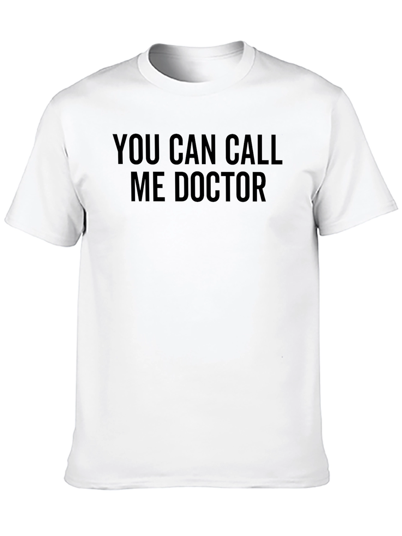 You Can Call Me Doctor T-Shirt