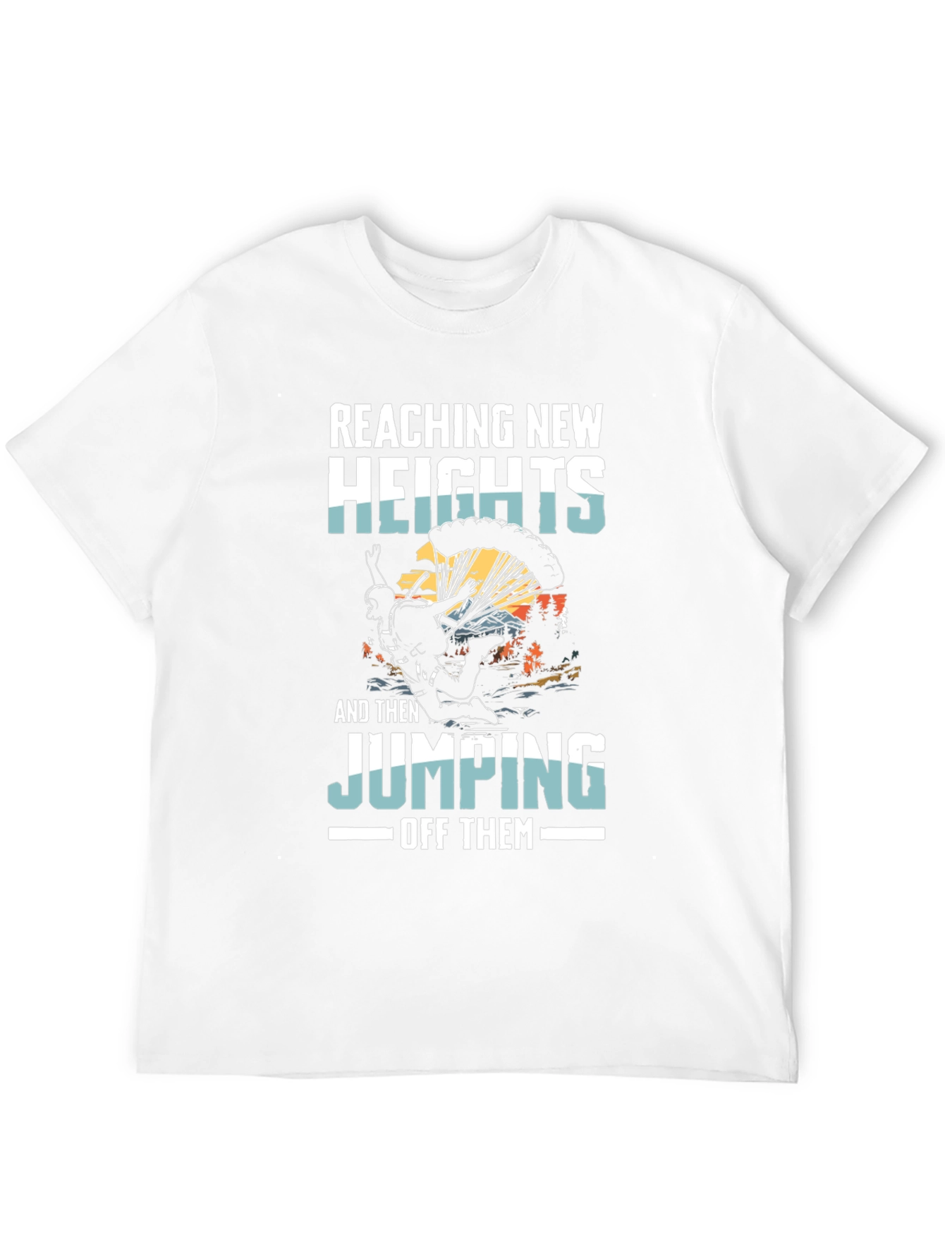 Reaching New Heights T-Shirt Parachute Jump Design
