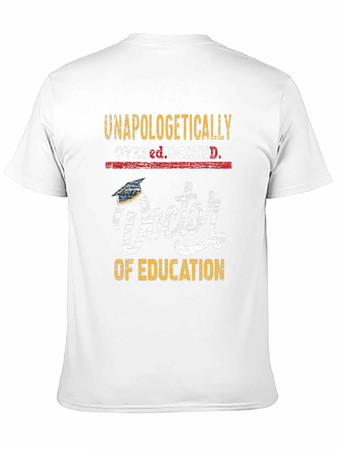 Unapologetically Overeducated Doctor T-Shirt