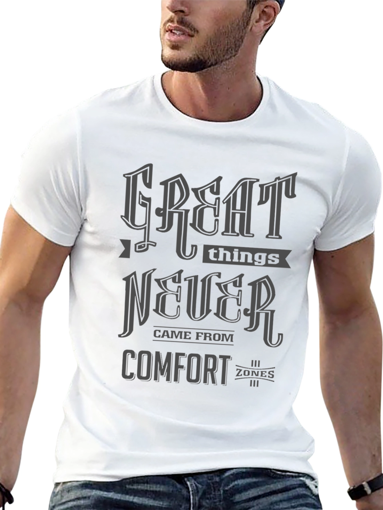 Great Things Never Came From Comfort Zones T-Shirt