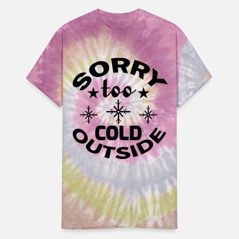 Sorry too cold outside T shiirt