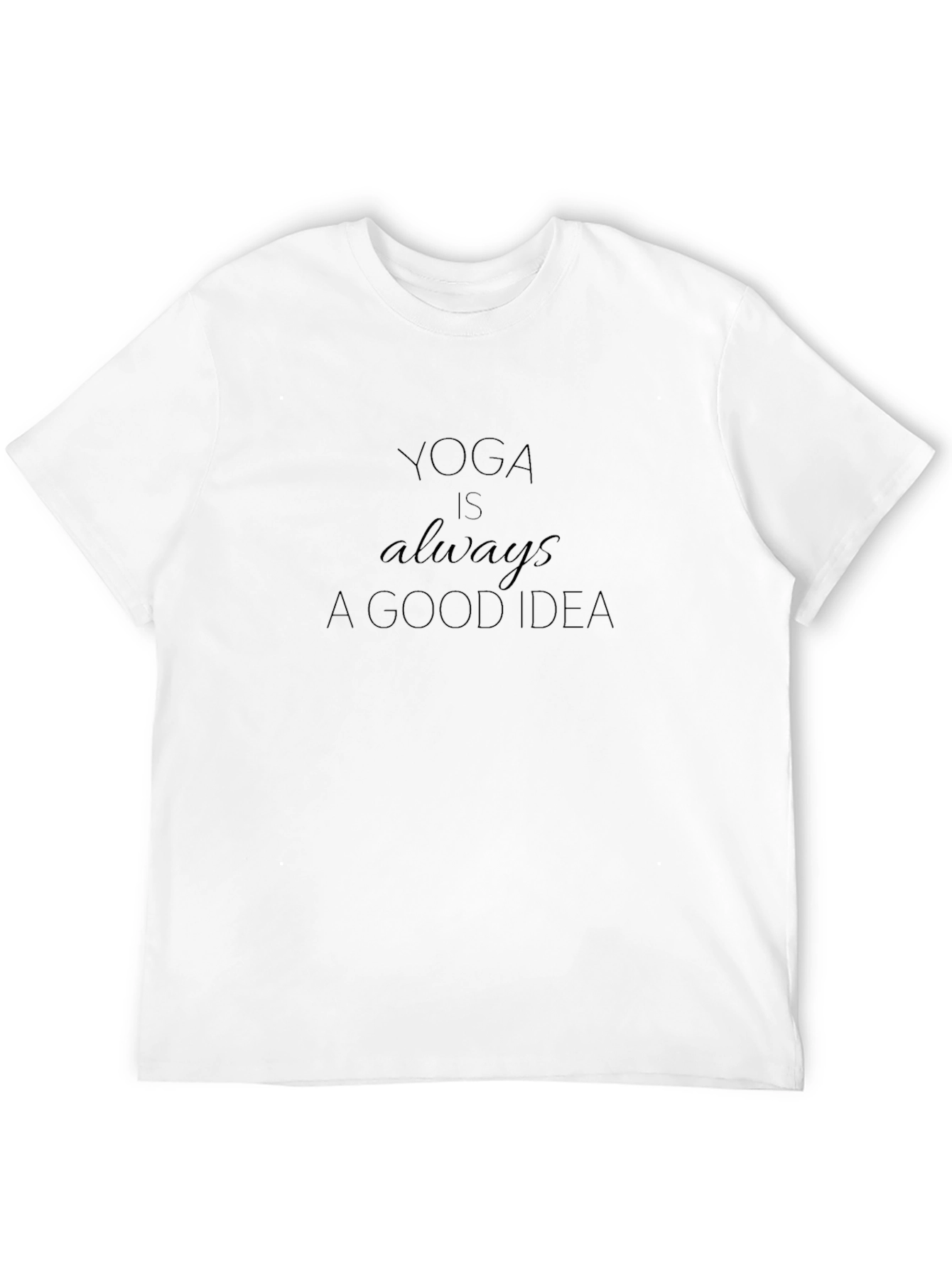 Yoga Is Always a Good Idea Graphic Tee