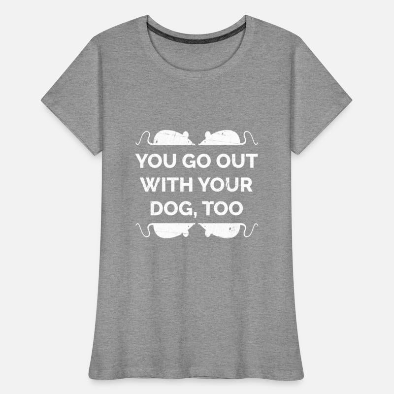 You Go Out With Your Dog Too Rat Mom