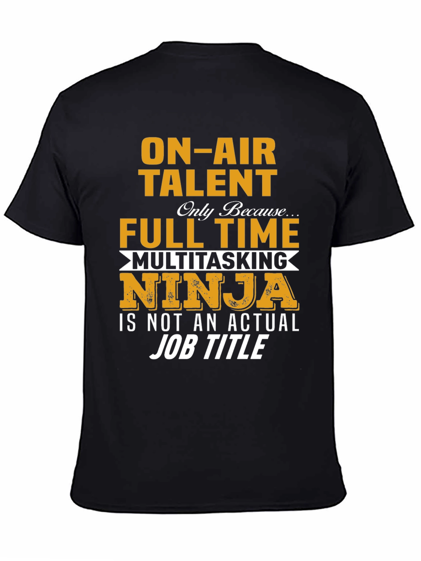 On-Air Talent Full-Time Ninja T-Shirt