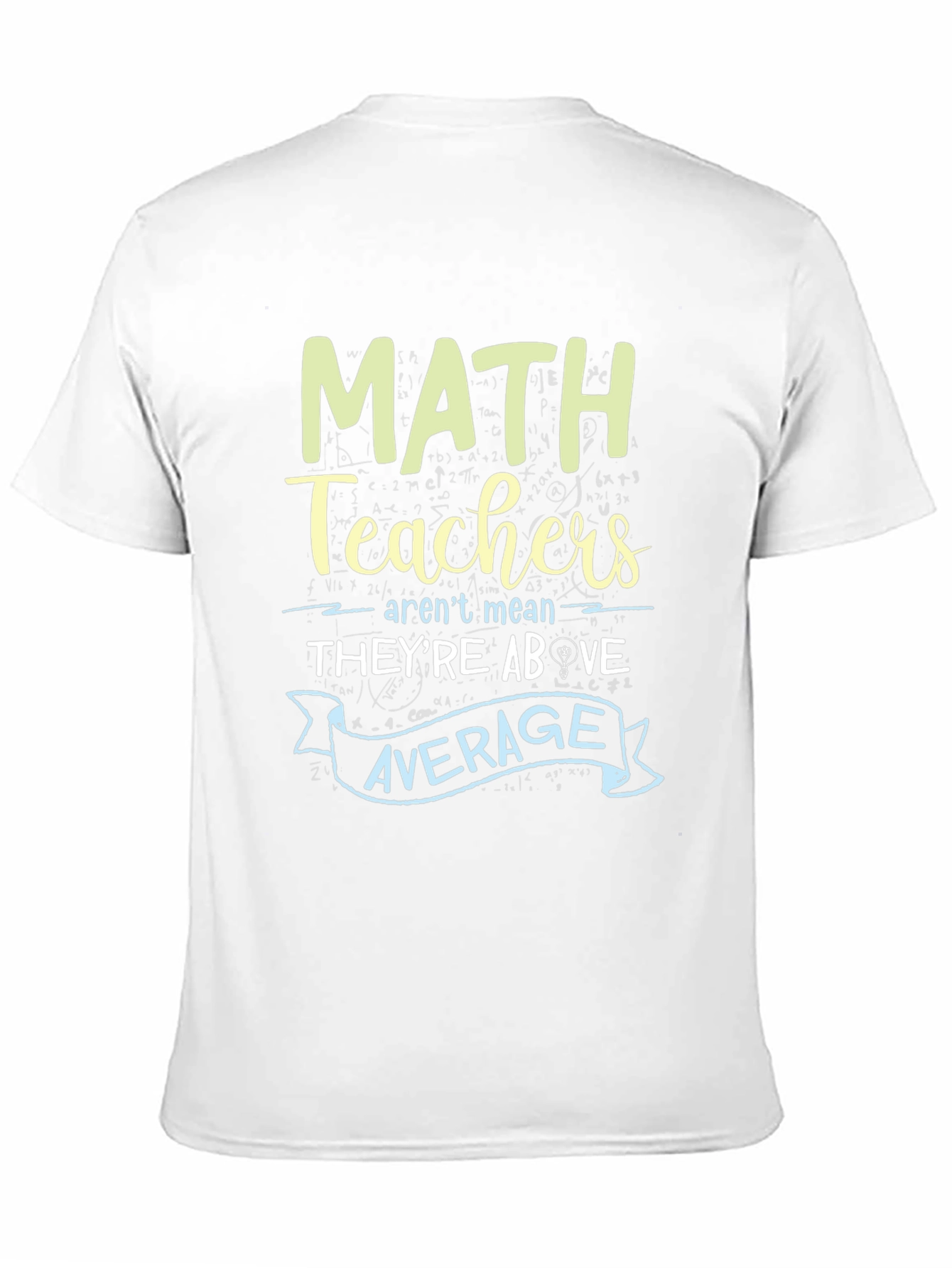 Math Teachers Above Average Graphic Tee