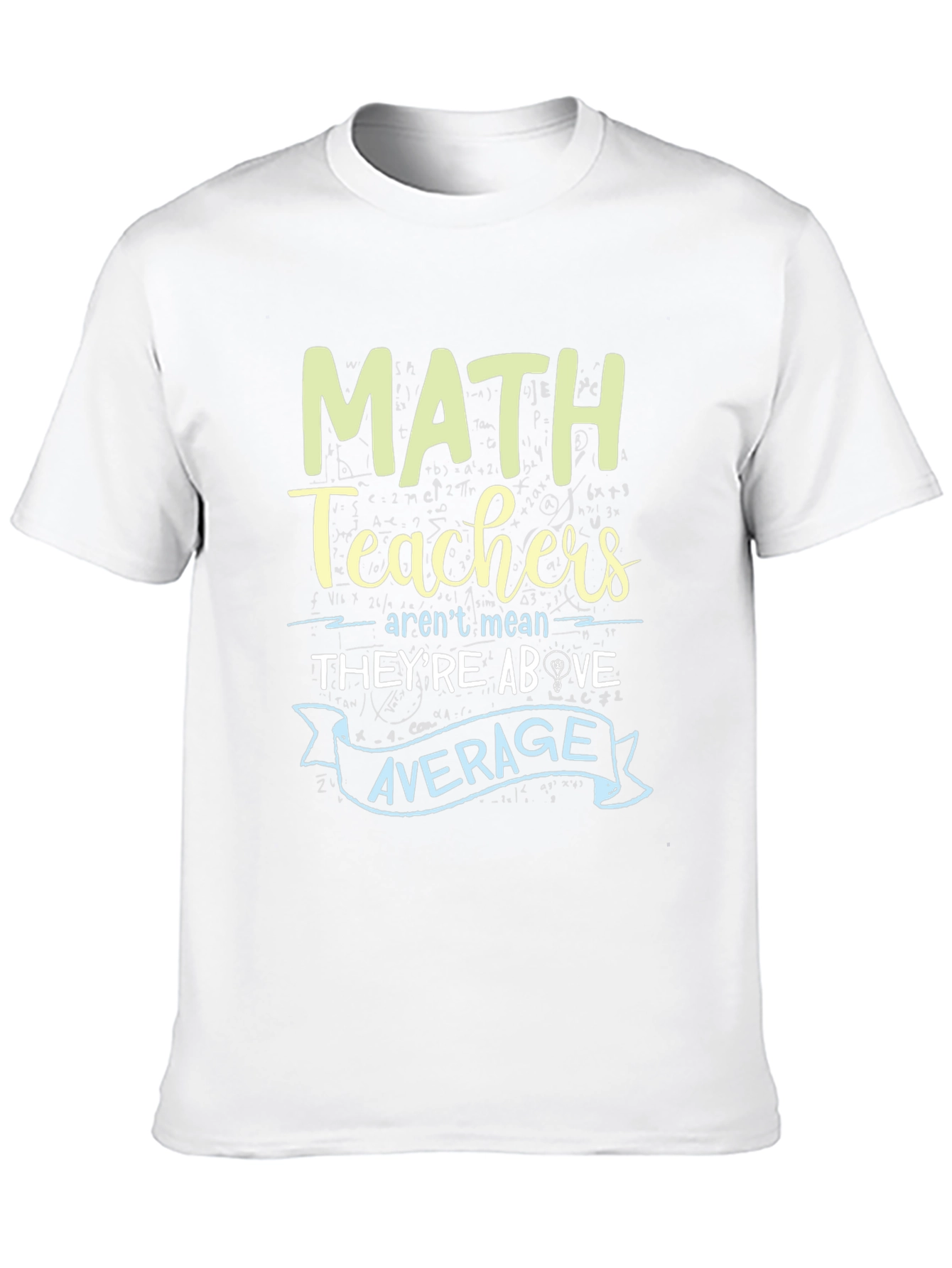 Math Teachers Above Average Graphic Tee