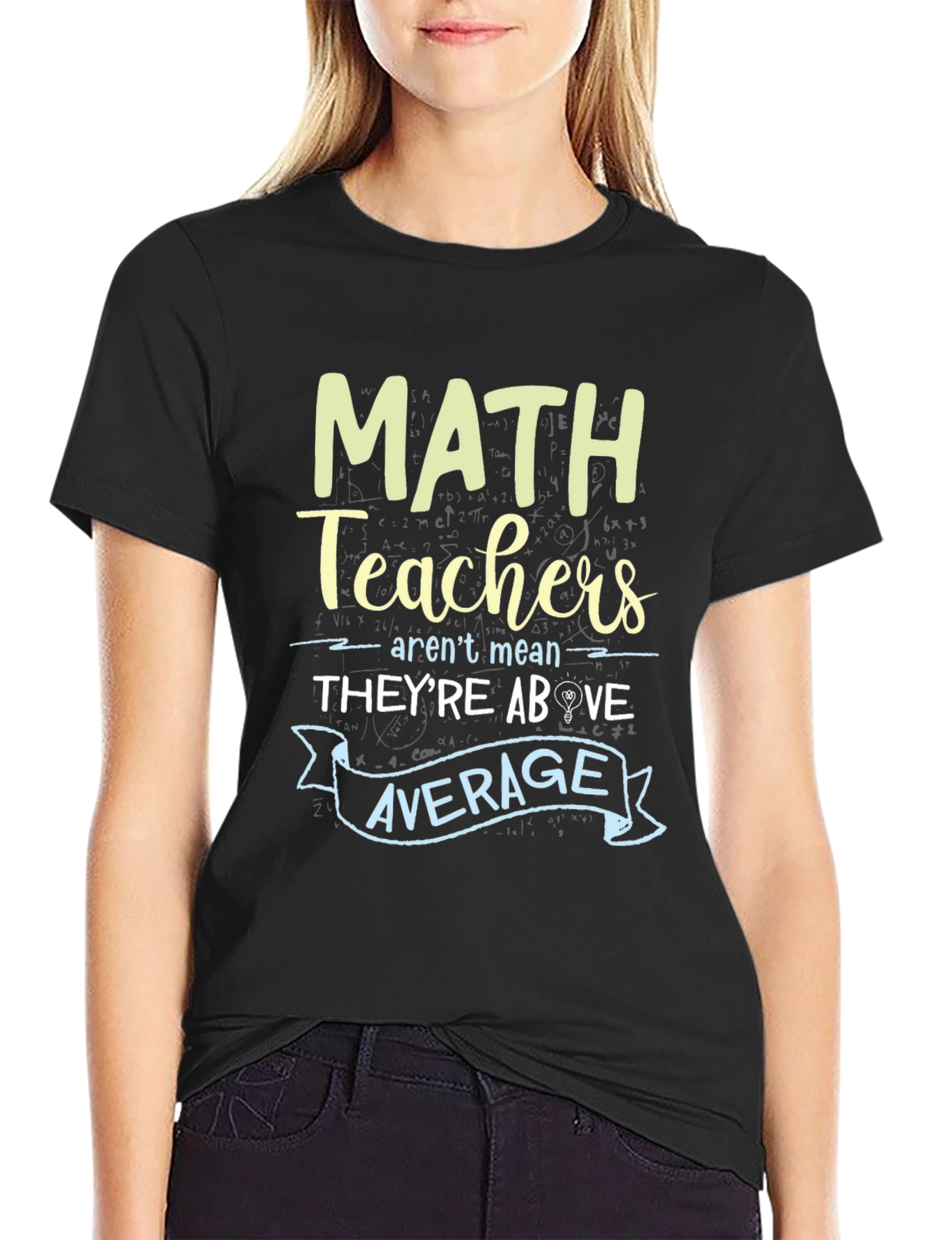 Math Teachers Above Average Graphic Tee
