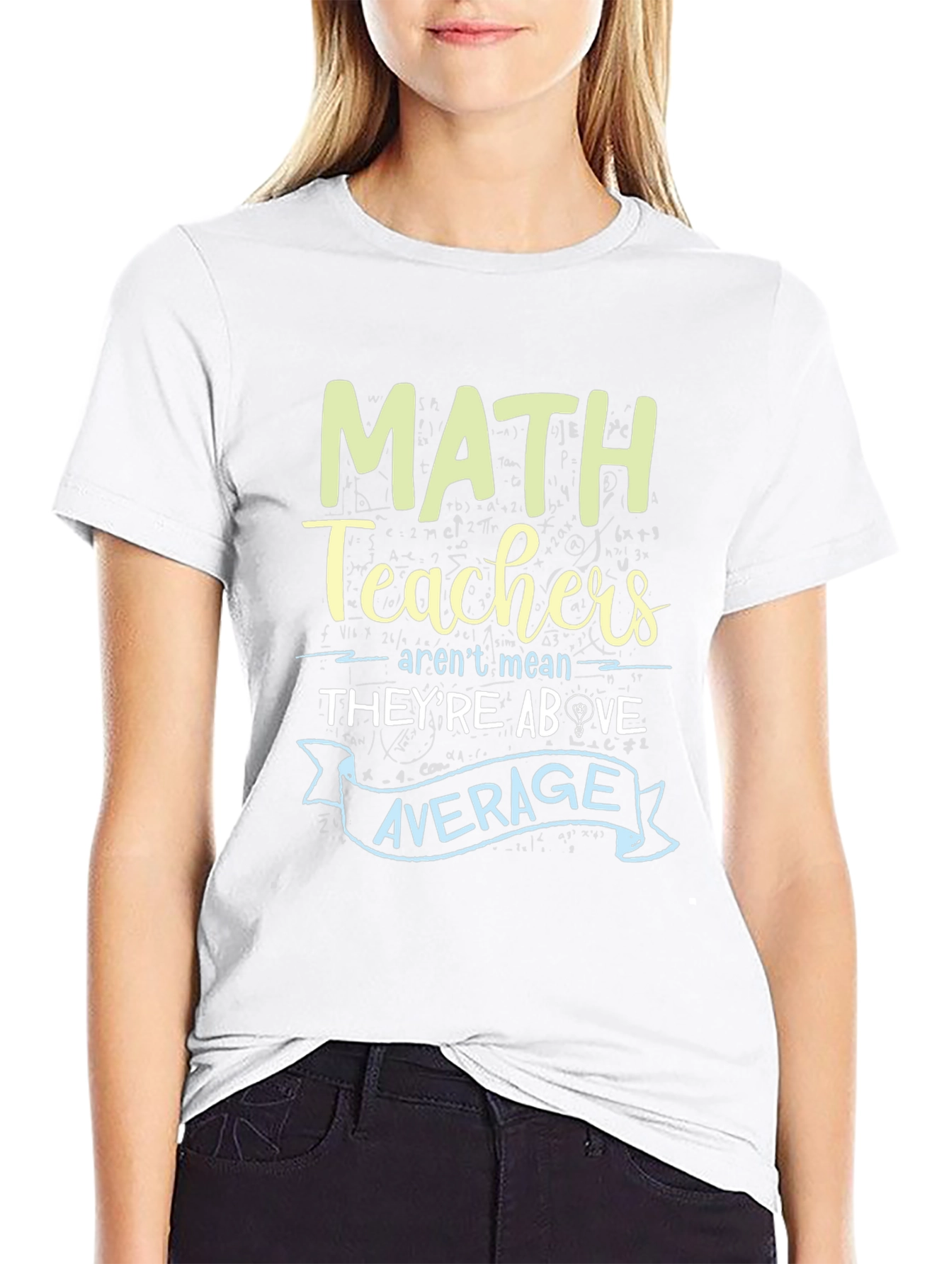 Math Teachers Above Average Graphic Tee