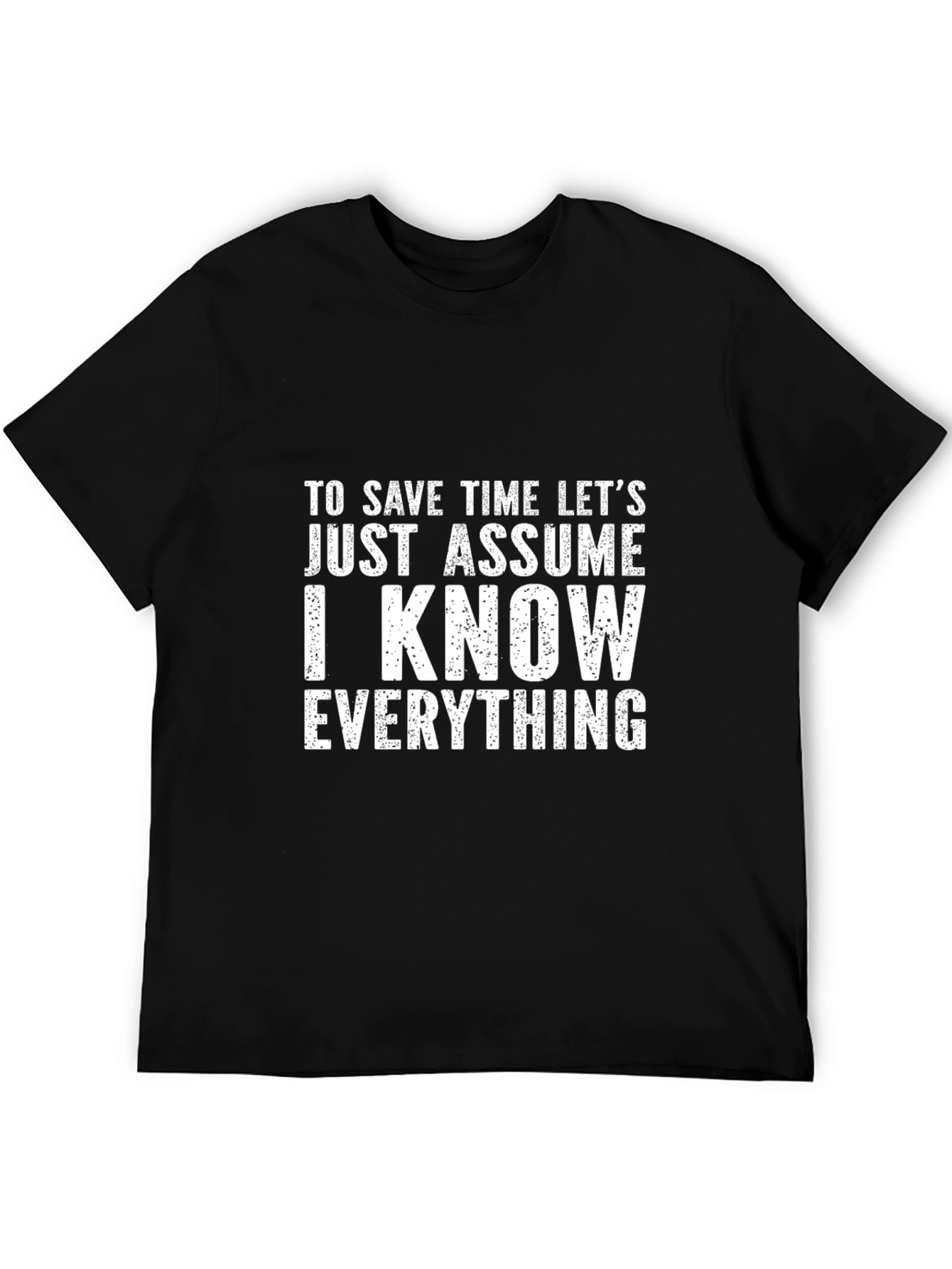 Funny Sarcastic T-Shirt - I Know Everything