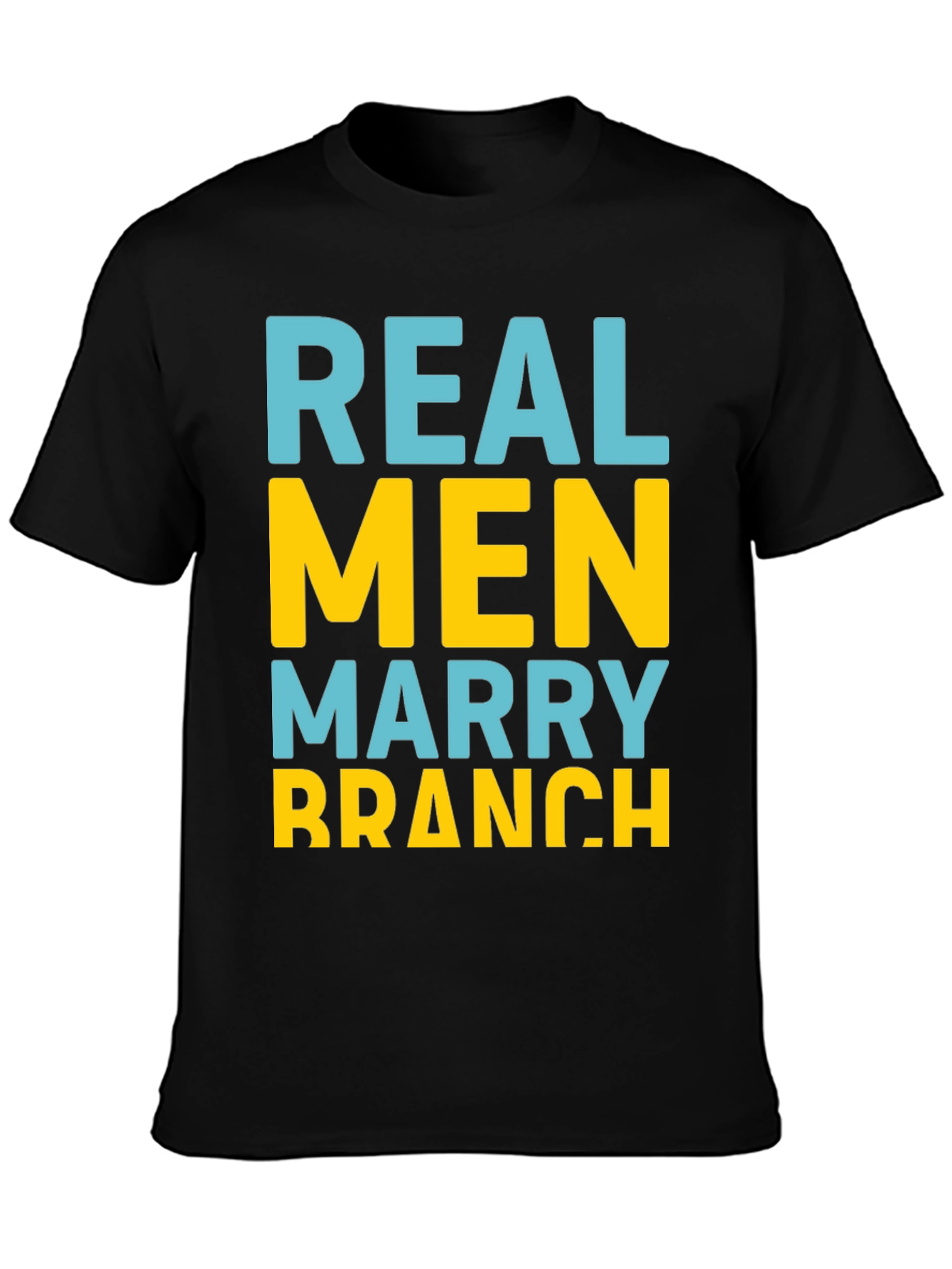 Real Men Marry Branch T-Shirt