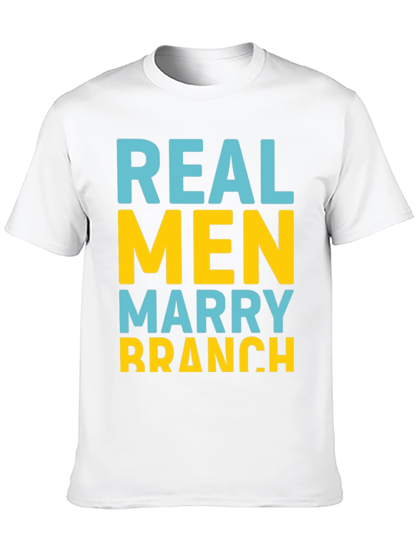 Real Men Marry Branch T-Shirt