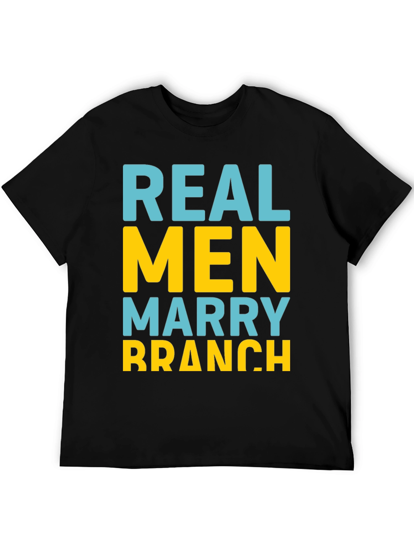 Real Men Marry Branch T-Shirt
