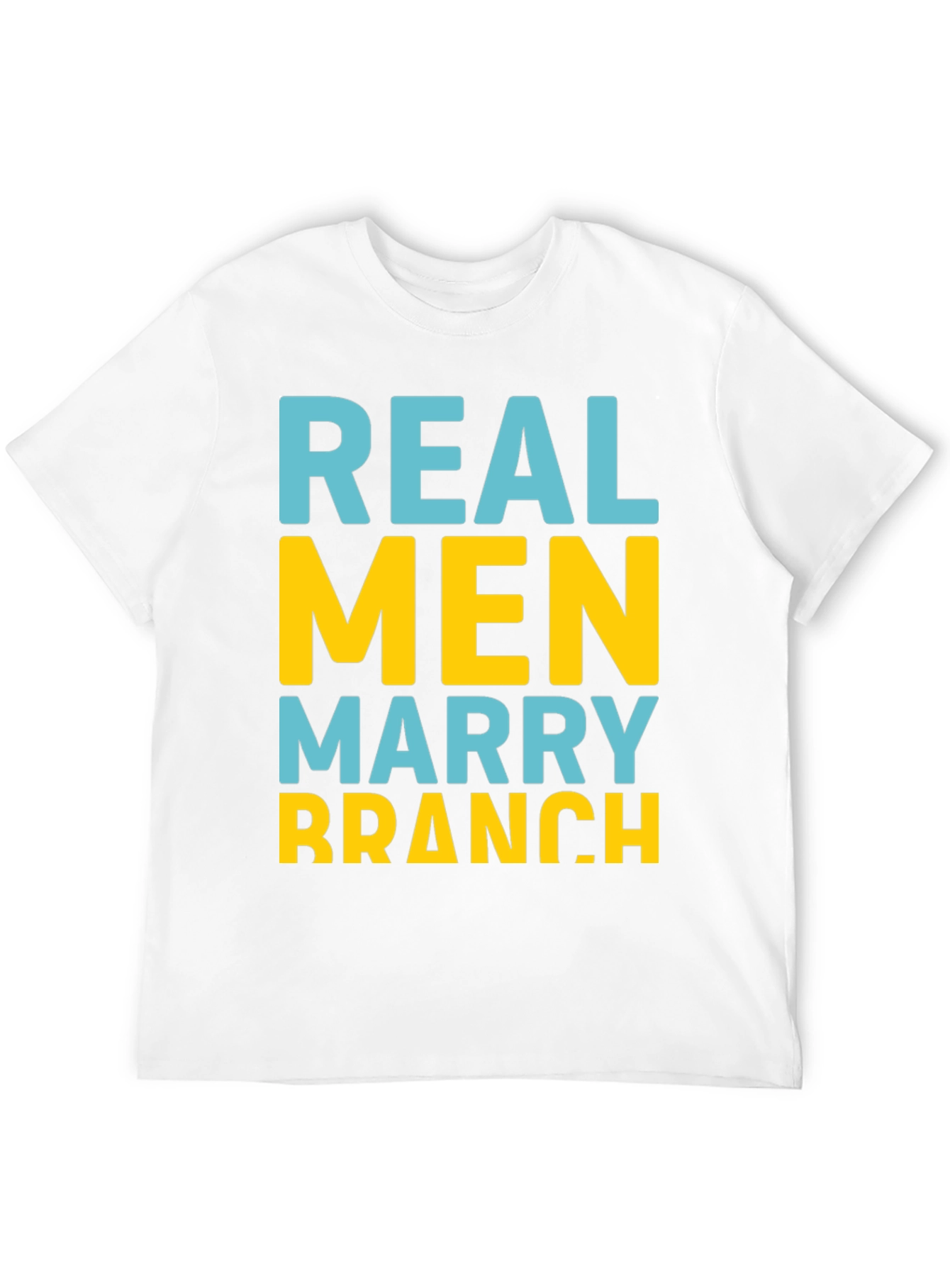 Real Men Marry Branch T-Shirt